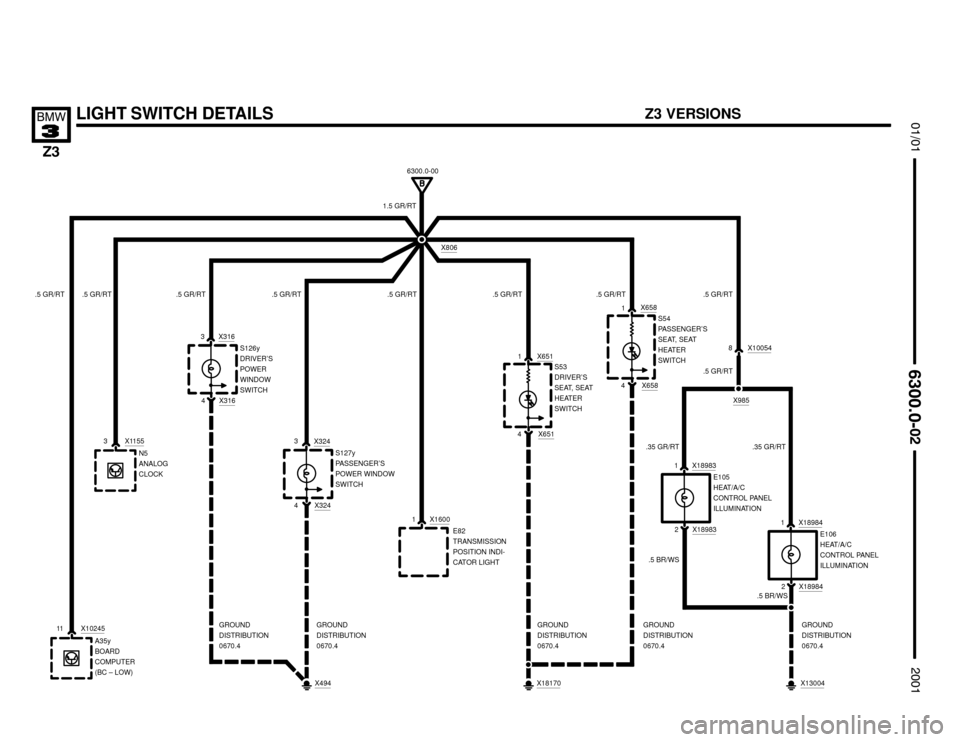 BMW Z3M ROADSTER 2001 E36 Electrical Troubleshooting Manual 

LIGHT SWITCH DETAILS



E82
TRANSMISSION
POSITION INDI-
CATOR LIGHT .5 GR/RT1 X1600
4 X651
1 X651S53
DRIVER’S
SEAT, SEAT
HEATER
SWITCH
.5 GR/RT 6300.0-00
X806
1.5 GR/