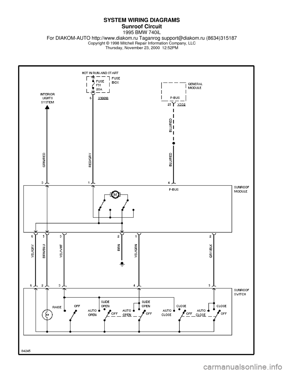 BMW 740il 1995 E38 System Wiring Diagrams SYSTEM WIRING DIAGRAMS
Sunroof Circuit
1995 BMW 740iL
For DIAKOM-AUTO http://www.diakom.ru Taganrog support@diakom.ru (8634)315187
Copyright © 1998 Mitchell Repair Information Company, LLC
Thursday, 