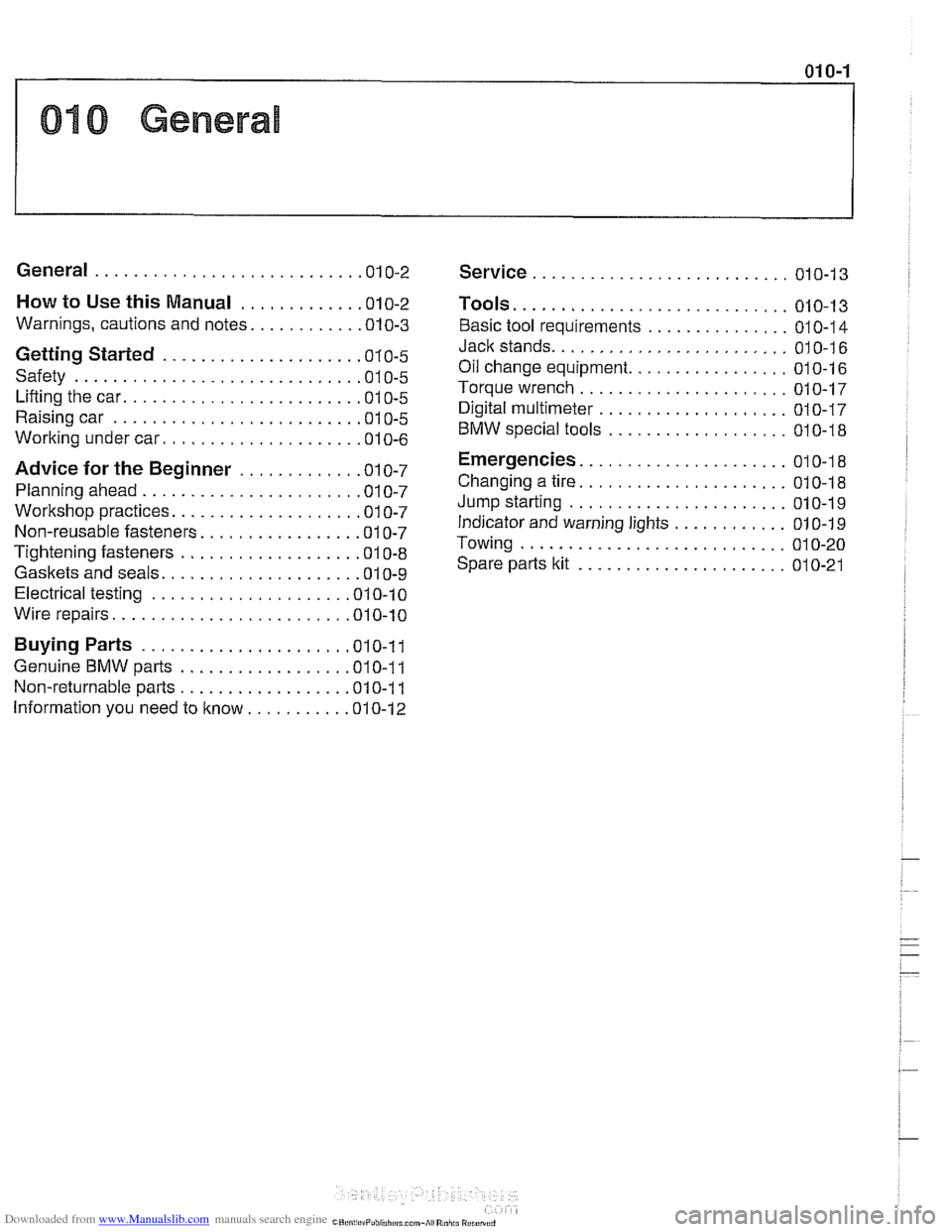 BMW 525i 2001 E39 Workshop Manual Downloaded from www.Manualslib.com manuals search engine 
01 0-1 
010 General 
General ........................... .01 0.2 
How to Use  this  Manual ............ .01 0.2 
Warnings.  cautions and notes