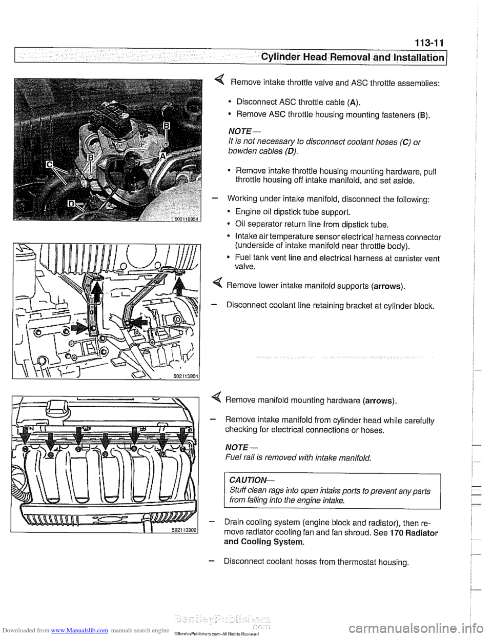 BMW 540i 2000 E39 Workshop Manual Downloaded from www.Manualslib.com manuals search engine 
.. 
Cylinder Head Removal  and Installation 1 
< Remove intake throttle valve  and ASC  throttle  assemblies: 
Disconnect ASC  throttle cable 