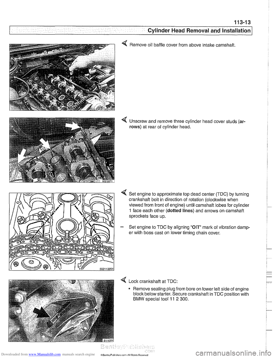 BMW 528i 2000 E39 Owners Guide Downloaded from www.Manualslib.com manuals search engine 
- - , -. I Cylinder Head Removal and lnstallatio~ 
4 Remove oil baffle  cover from  above intake camshaft. 
4 Unscrew  and remove  three cylin