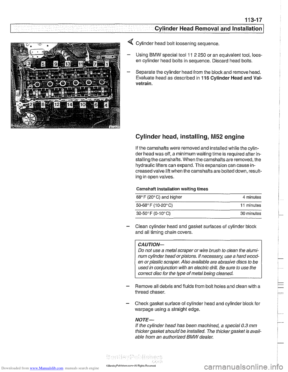 BMW 540i 1998 E39 User Guide Downloaded from www.Manualslib.com manuals search engine 
Cylinder Head Removal -- and lnstallati~i 
4 Cylinder head  bolt loosening sequence. 
- Using BMW special tool 11 2 250 or an  equivalent  too