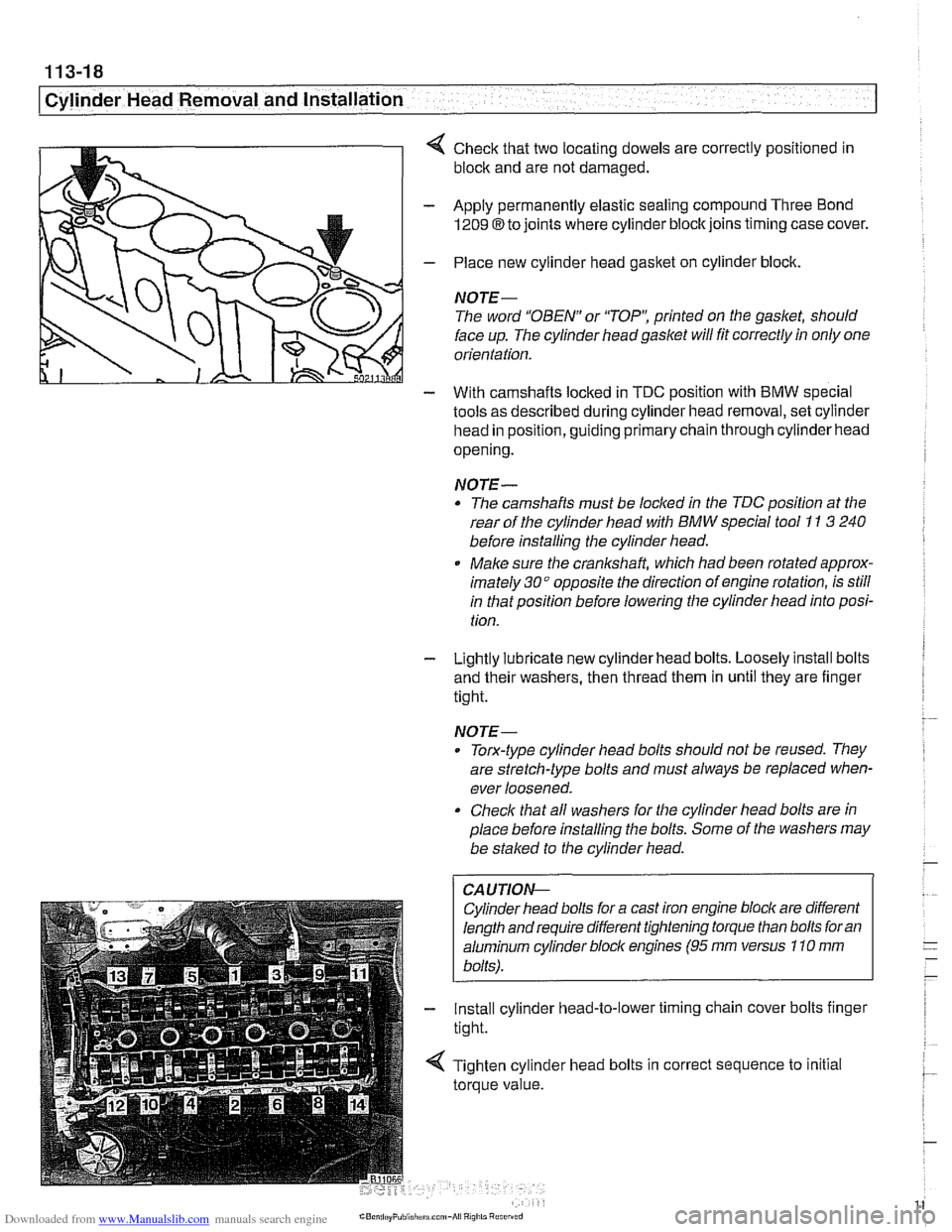 BMW 525i 1997 E39 Owners Guide Downloaded from www.Manualslib.com manuals search engine 
I Cylinder Head Removal and Installation 
4 Check that two  locating dowels are correctly  positioned in 
block  and are not damaged. 
- Apply