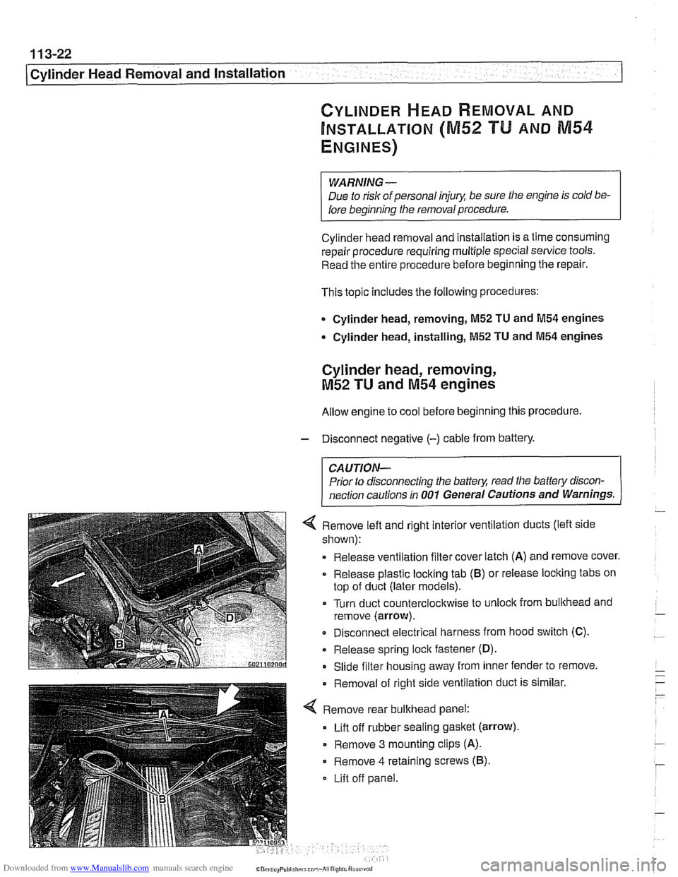 BMW 540i 1998 E39 Workshop Manual Downloaded from www.Manualslib.com manuals search engine
1 13-22
Cylinder Head Removal and Installation
CYLINDER HEAD REMOVAL AND
~NSTALLATION (M52 TU AND N154
ENGINES)
WARNING -
Due to risk BMW 540i 1998 E39 Workshop Manual Downloaded from www.Manualslib.com manuals search engine
1 13-22
Cylinder Head Removal and Installation
CYLINDER HEAD REMOVAL AND
~NSTALLATION (M52 TU AND N154
ENGINES)
WARNING -
Due to risk