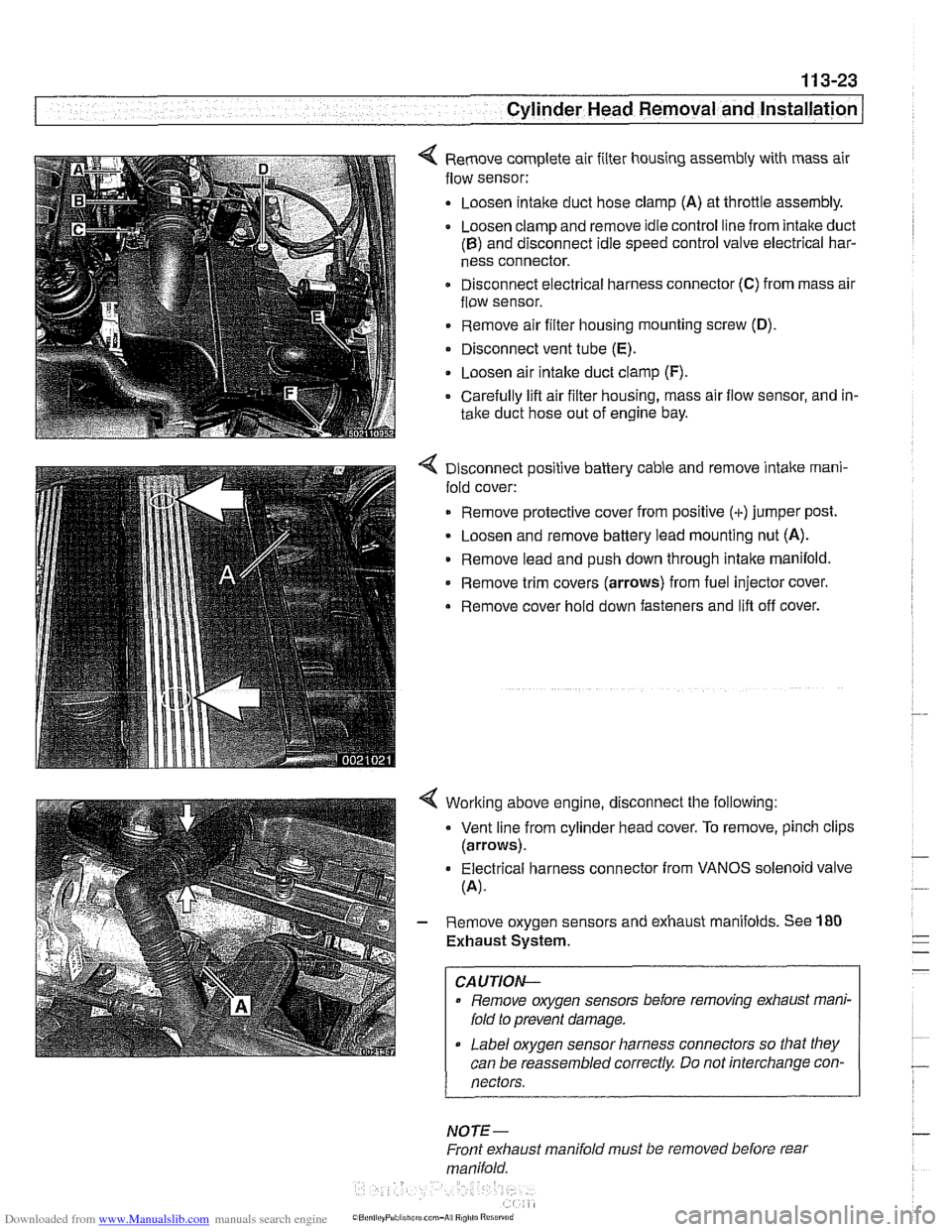 BMW 528i 1998 E39 Workshop Manual Downloaded from www.Manualslib.com manuals search engine 
- -- 
Cylinder Head Removal  and Installation 1 -- 
< Remove  complete  air filter housing  assembly  with mass  air 
flow  sensor: 
Loosen 
i