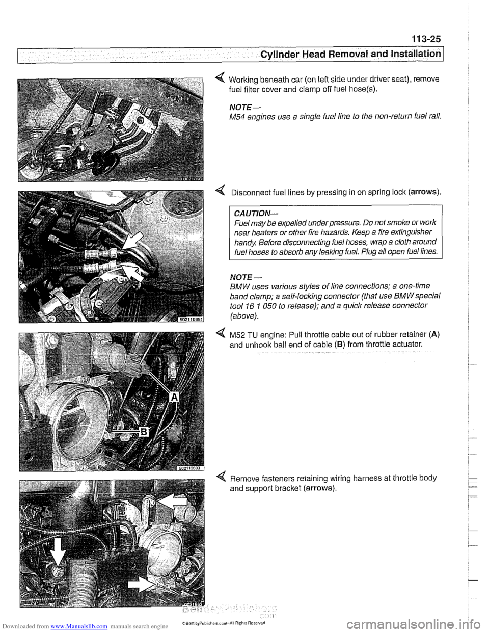 BMW 525i 1999 E39 Workshop Manual Downloaded from www.Manualslib.com manuals search engine
11 3-25
Cylinder Head Removal and Installation
4 Working beneath car (on left side under driver seat), remove
fuel filter cover and c BMW 525i 1999 E39 Workshop Manual Downloaded from www.Manualslib.com manuals search engine
11 3-25
Cylinder Head Removal and Installation
4 Working beneath car (on left side under driver seat), remove
fuel filter cover and c