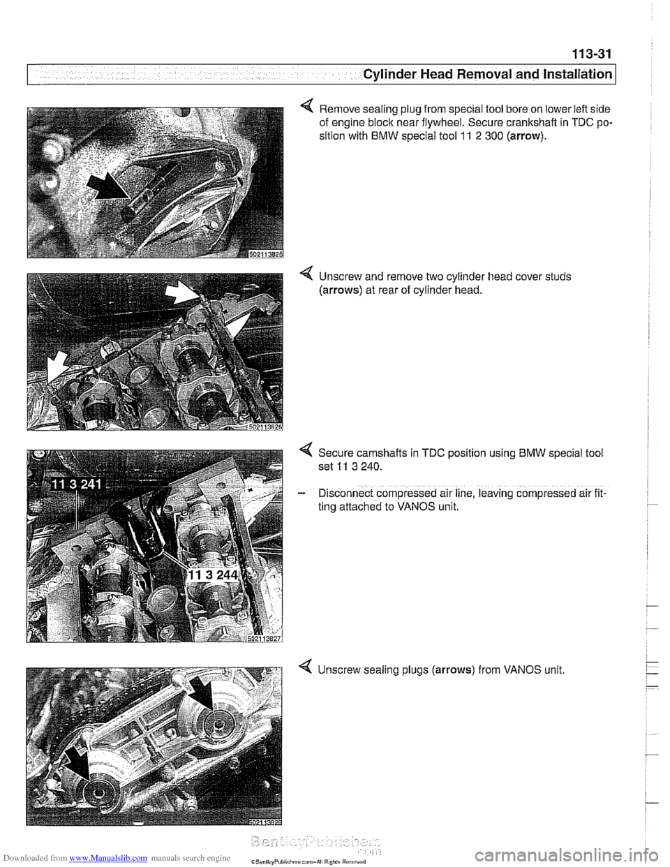 BMW 540i 1998 E39 Workshop Manual Downloaded from www.Manualslib.com manuals search engine
11 3-31
Cylinder Head Removal and Installation
Remove sealing plug from special tool bore on lower left side
of engine block near flywh BMW 540i 1998 E39 Workshop Manual Downloaded from www.Manualslib.com manuals search engine
11 3-31
Cylinder Head Removal and Installation
Remove sealing plug from special tool bore on lower left side
of engine block near flywh