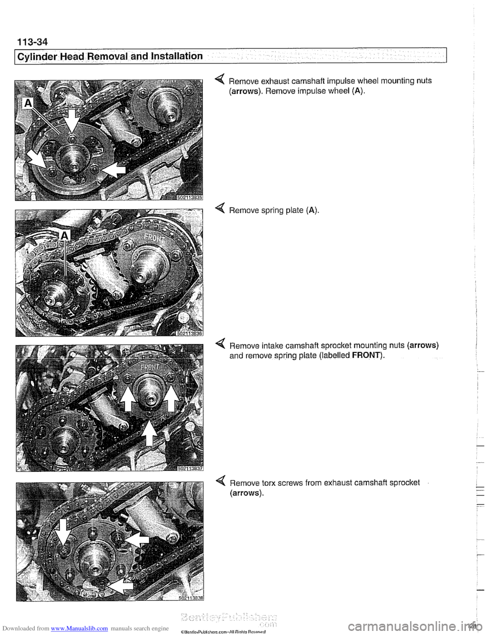 BMW 525i 2001 E39 User Guide Downloaded from www.Manualslib.com manuals search engine 
- - 
I Cylinder Head  emo oval and Installation - 
< Remove exhaust camshaft impulse wheel mounting  nuts 
(arrows).  Remove impulse wheel 
(A