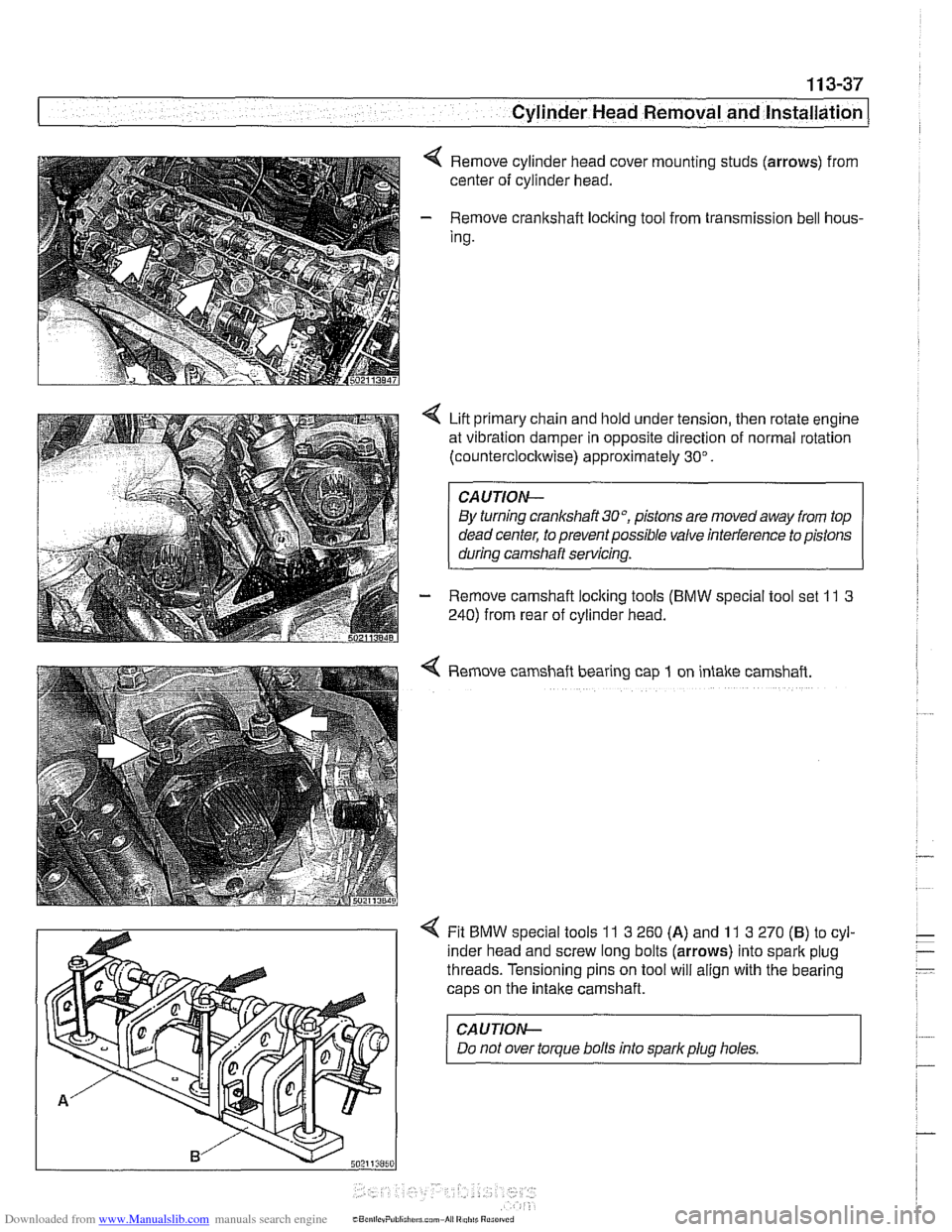 BMW 525i 2001 E39 Workshop Manual Downloaded from www.Manualslib.com manuals search engine 
Cylinder Head Removal and Installation I 
Remove cylinder head cover mounting studs  (arrows) from 
center  of cylinder head. 
- Remove  crank