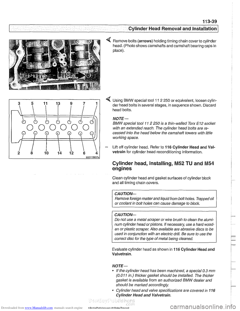 BMW 540i 2001 E39 User Guide Downloaded from www.Manualslib.com manuals search engine
. - -- -
Cylinder Head Removal and Installation --
Remove bolts (arrows) holding timing chain cover to cylinder
head. (Photo shows cam BMW 540i 2001 E39 User Guide Downloaded from www.Manualslib.com manuals search engine
. - -- -
Cylinder Head Removal and Installation --
Remove bolts (arrows) holding timing chain cover to cylinder
head. (Photo shows cam