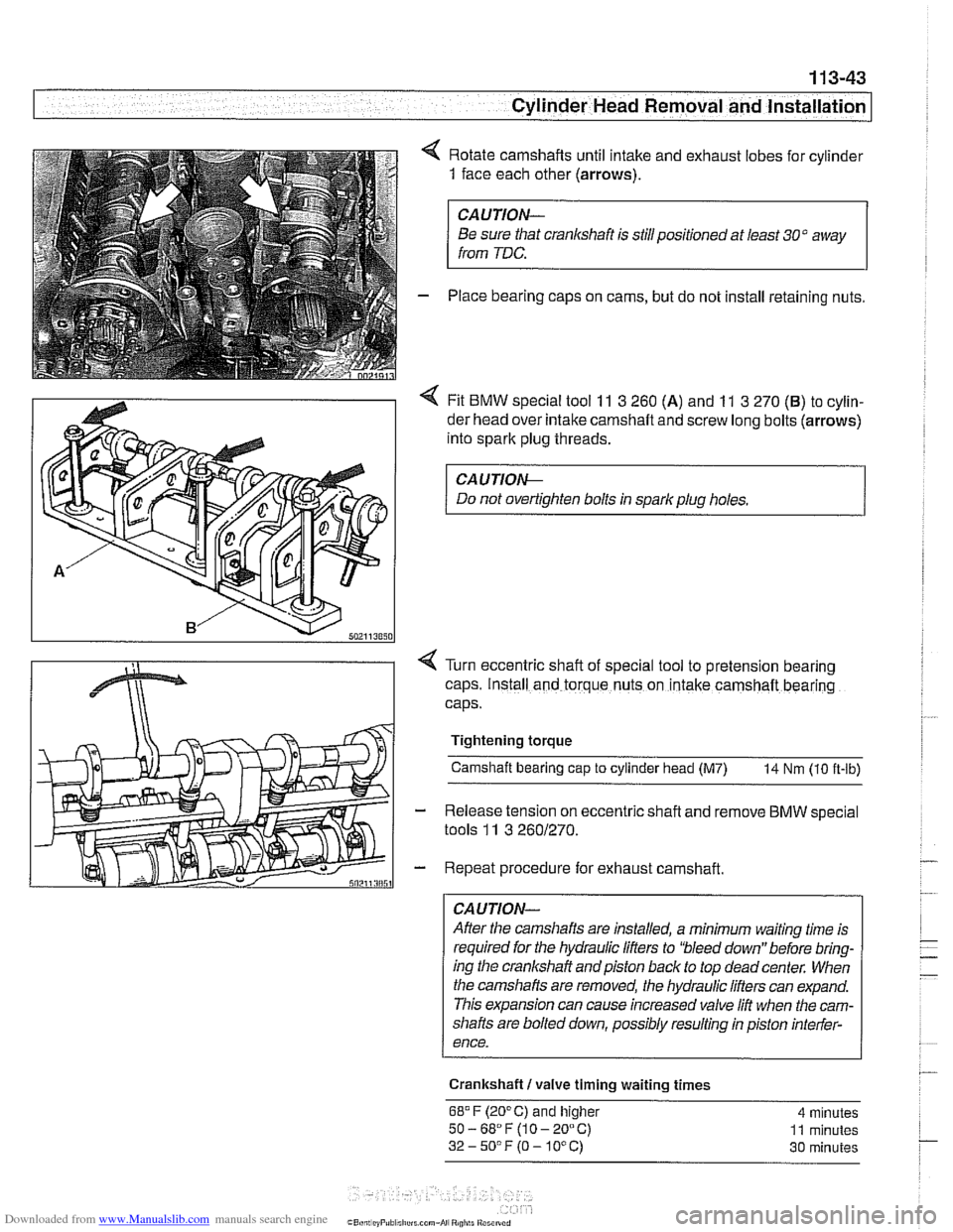 BMW 525i 2001 E39 Workshop Manual Downloaded from www.Manualslib.com manuals search engine 
.- 
Cylinder Head Removal  and Installation 
4 Rotate  camshafts  until intake  and exhaust  lobes  for cylinder 
1 face  each  other  (arrows