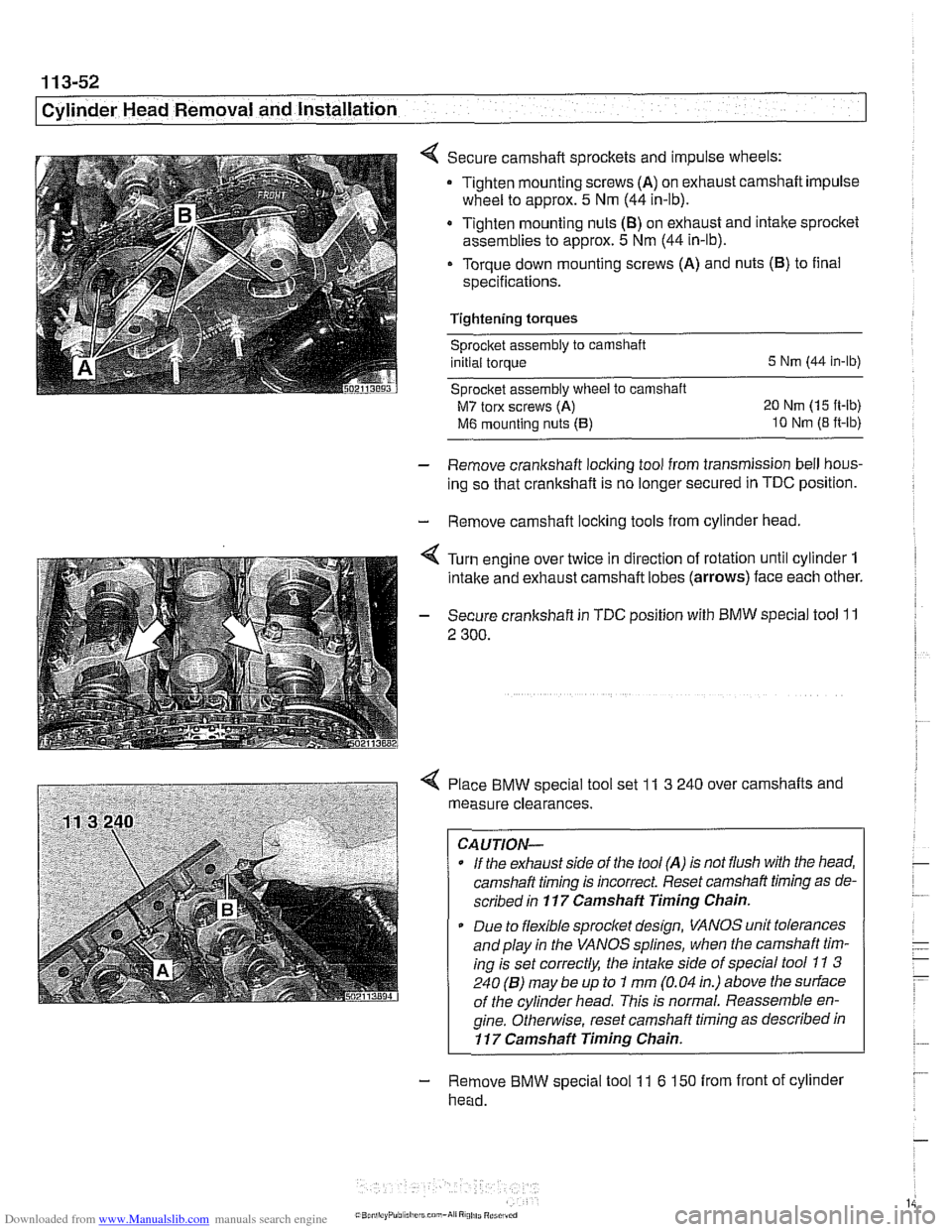 BMW 528i 1997 E39 Workshop Manual Downloaded from www.Manualslib.com manuals search engine 
. .- -- 
Cylinder Head Removal and Installation 
Secure  camshaft sprockets  and impulse  wheels: 
Tighten  mounting screws 
(A) on exhaust ca