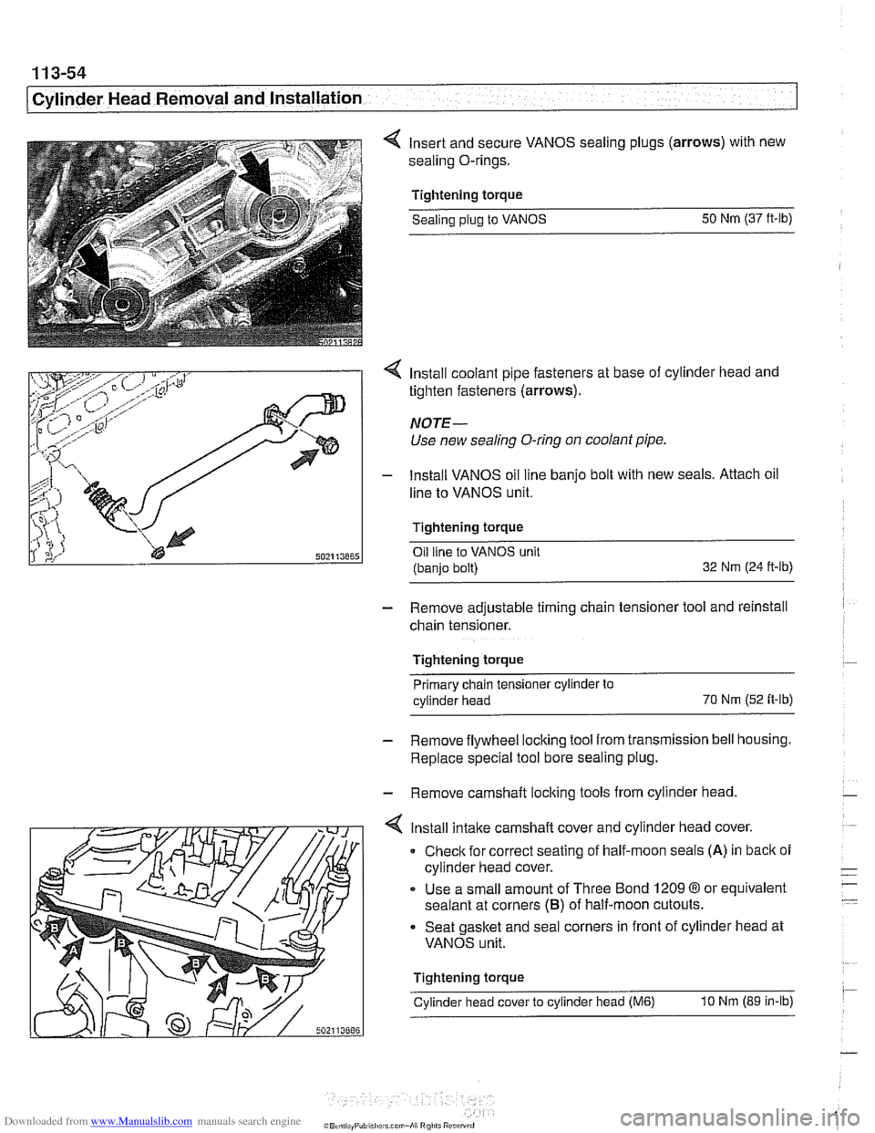 BMW 525i 1997 E39 Workshop Manual Downloaded from www.Manualslib.com manuals search engine 
. ." ". 
[Cylinder Head Removal and Installation - .. - -1 - 
4 Insert and secure  VANOS sealing plugs  (arrows) with new 
sealing O-rings. 
T