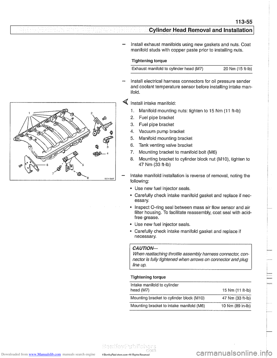 BMW 525i 1999 E39 Workshop Manual Downloaded from www.Manualslib.com manuals search engine
Cylinder Head Removal and Installation
- Install exhaust manifolds using new gaskets and nuts. Coat
manifold studs with copper paste pri BMW 525i 1999 E39 Workshop Manual Downloaded from www.Manualslib.com manuals search engine
Cylinder Head Removal and Installation
- Install exhaust manifolds using new gaskets and nuts. Coat
manifold studs with copper paste pri