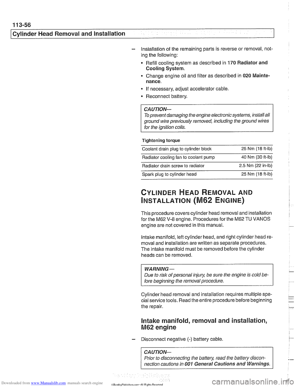 BMW 540i 2000 E39 Owners Manual Downloaded from www.Manualslib.com manuals search engine 
11 3-56 
I Cvlinder Head Removal and Installation 
- Installation of the  remaining  parts  is reverse or  removal,  not- 
ing  the  following