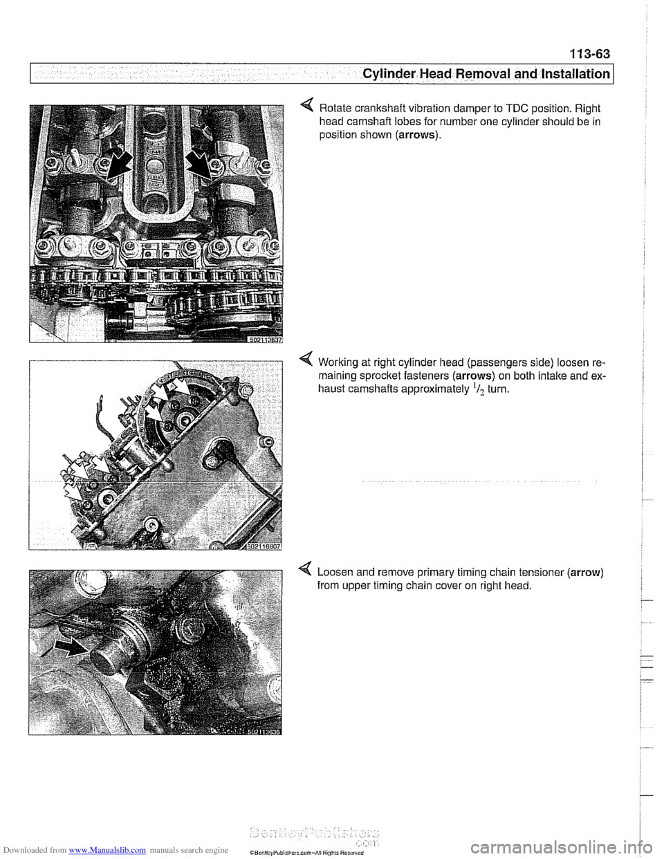 BMW 540i 1998 E39 Service Manual Downloaded from www.Manualslib.com manuals search engine 
.- -- 
Cylinder Head Removal  and Installation I 
4 Rotate crankshaft vibration  damper  to TDC position. Right 
head  camshaft  lobes for num