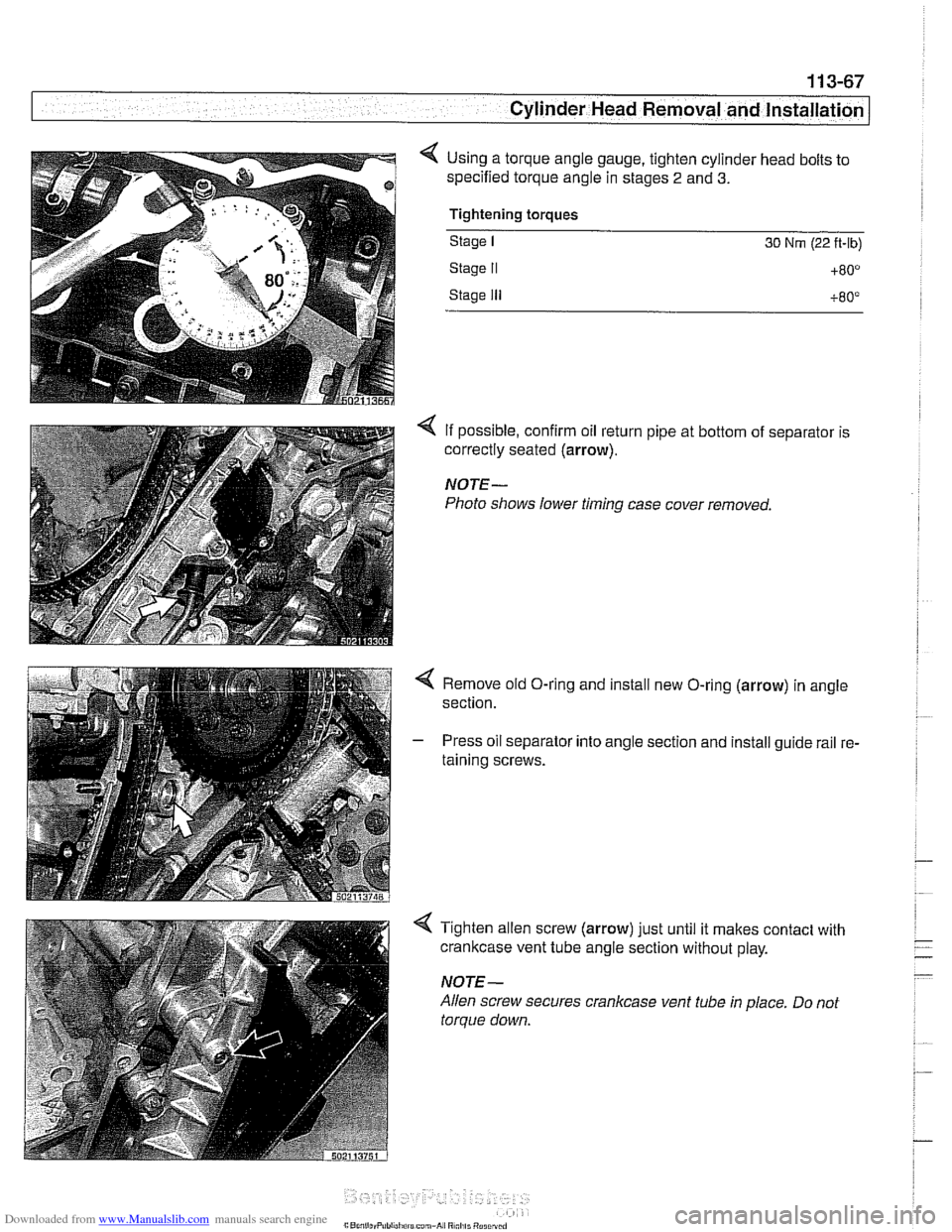 BMW 530i 1997 E39 Owners Guide Downloaded from www.Manualslib.com manuals search engine 
1 13-67 
Cylinder Head Removal  and lnstaKI -- 
< Using a torque  angle gauge,  tighten cylinder head bolts to 
specified torque  angle in sta