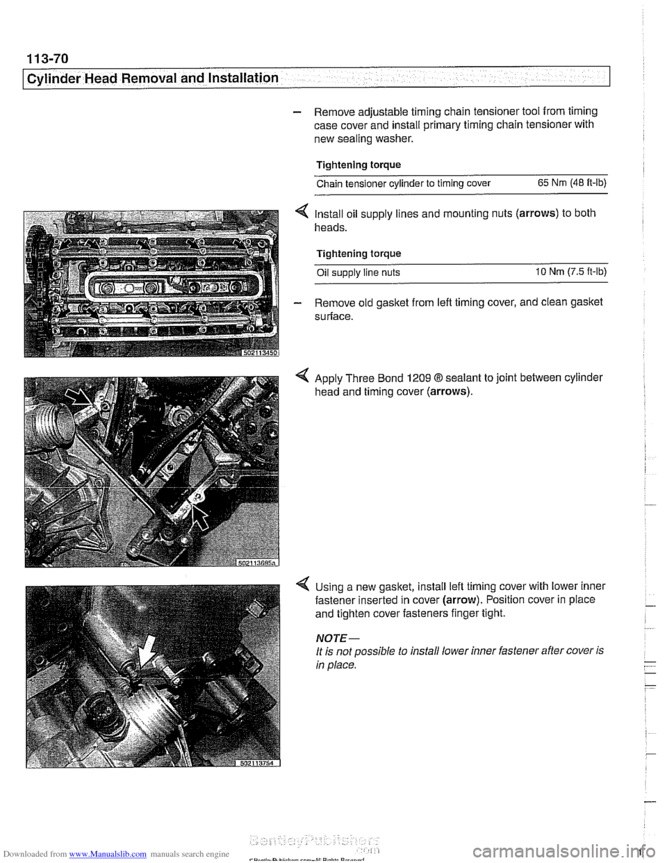 BMW 540i 1998 E39 Workshop Manual Downloaded from www.Manualslib.com manuals search engine
11 3-70
Cylinder Head Removal and Installation
- Remove adjustable timing chain tensioner tool from timing
case cover and install pri BMW 540i 1998 E39 Workshop Manual Downloaded from www.Manualslib.com manuals search engine
11 3-70
Cylinder Head Removal and Installation
- Remove adjustable timing chain tensioner tool from timing
case cover and install pri