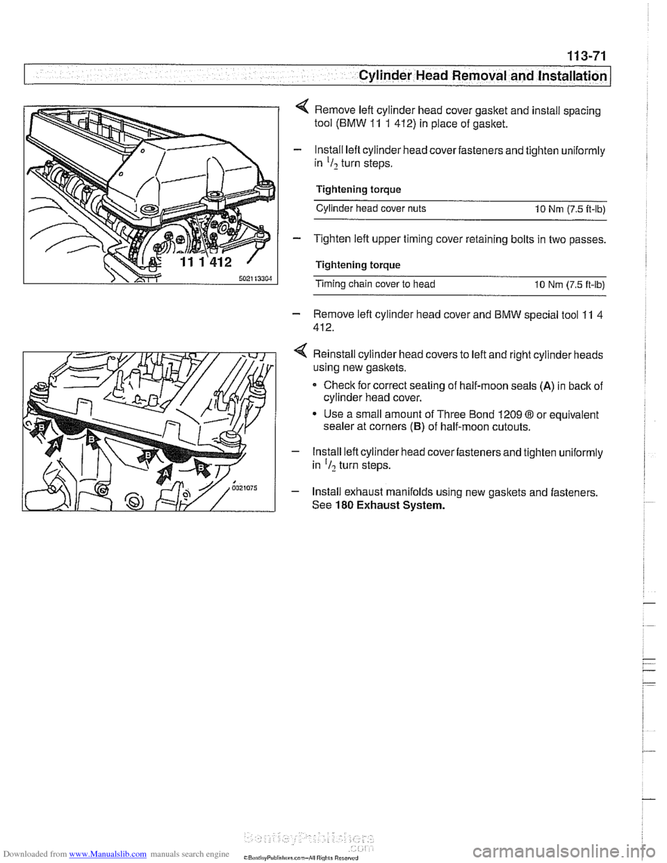 BMW 528i 1998 E39 Service Manual Downloaded from www.Manualslib.com manuals search engine
. ." . .
I - Cylinder Head Removal - and instard --
4 Remove left cylinder head cover gasket and install spacing
tool (BMW
11 1 412) BMW 528i 1998 E39 Service Manual Downloaded from www.Manualslib.com manuals search engine
. ." . .
I - Cylinder Head Removal - and instard --
4 Remove left cylinder head cover gasket and install spacing
tool (BMW
11 1 412)