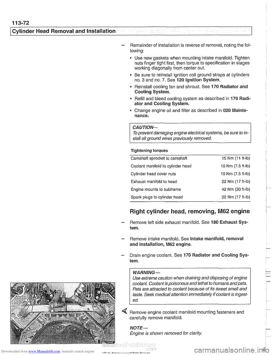 BMW 525i 1999 E39 Service Manual Downloaded from www.Manualslib.com manuals search engine
/Cylinder Head Removal and Installation
- Remainder of installation is reverse of removal, noting the fol-
lowing:
Use new gaskets when BMW 525i 1999 E39 Service Manual Downloaded from www.Manualslib.com manuals search engine
/Cylinder Head Removal and Installation
- Remainder of installation is reverse of removal, noting the fol-
lowing:
Use new gaskets when