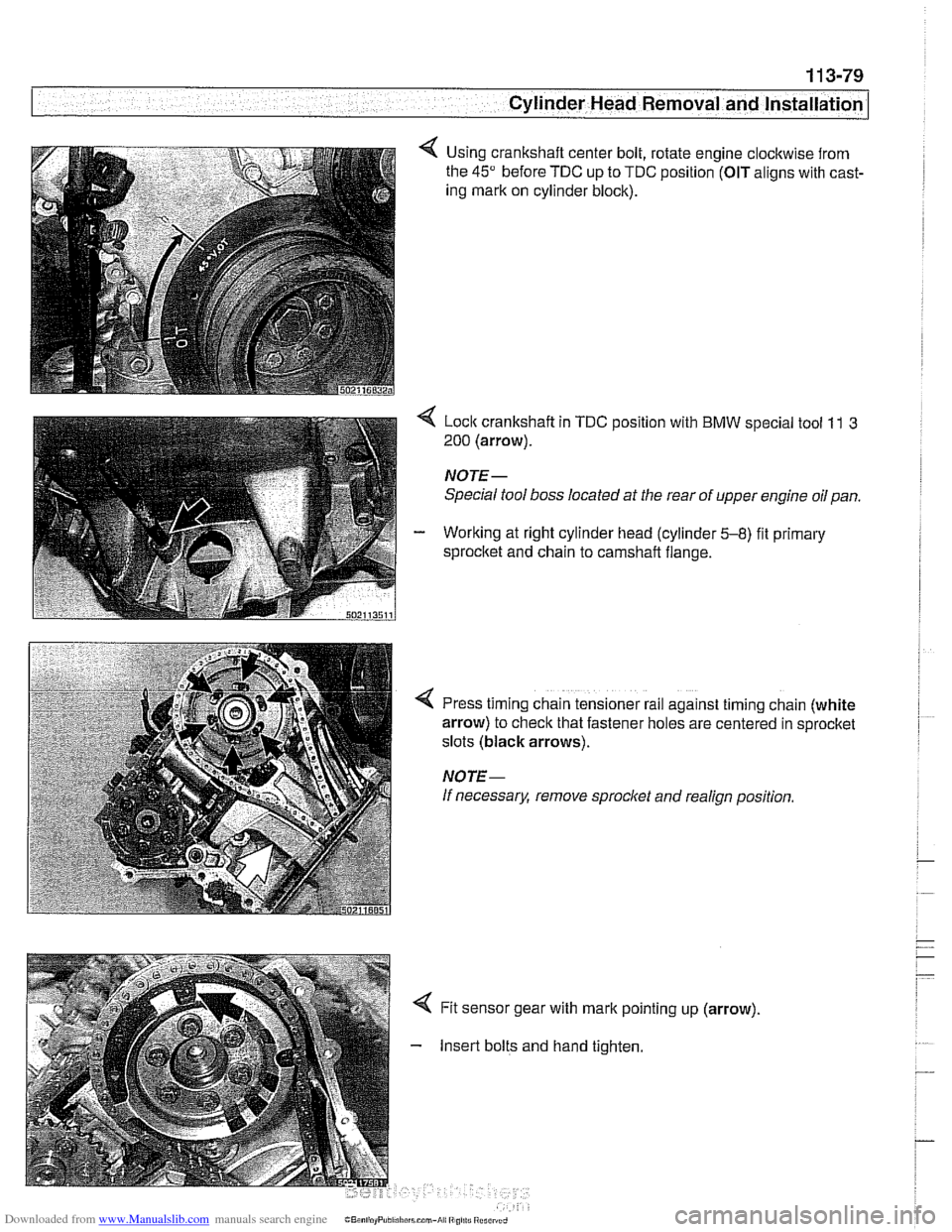 BMW 540i 1999 E39 User Guide Downloaded from www.Manualslib.com manuals search engine 
-8" ." 
Cylinder Head Removal and Installation -- 
Using crankshaft center bolt, rotate  engine clockwise from 
the 
45" before TDC up to TDC 