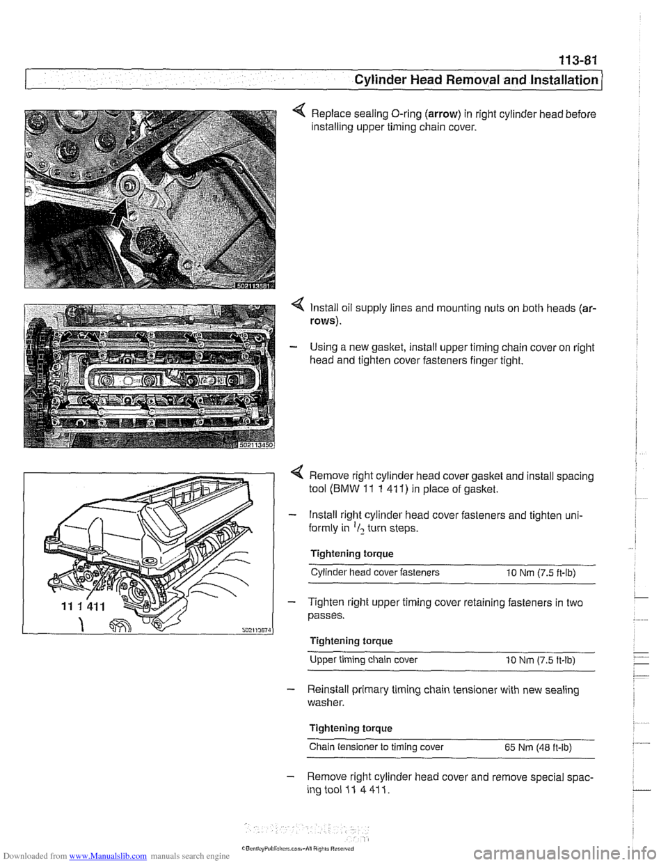 BMW 525i 1999 E39 Service Manual Downloaded from www.Manualslib.com manuals search engine
Cylinder Head Removal and Installation 1
Replace sealing O-ring (arrow) in right cylinder head before
installing upper timing chain cove BMW 525i 1999 E39 Service Manual Downloaded from www.Manualslib.com manuals search engine
Cylinder Head Removal and Installation 1
Replace sealing O-ring (arrow) in right cylinder head before
installing upper timing chain cove