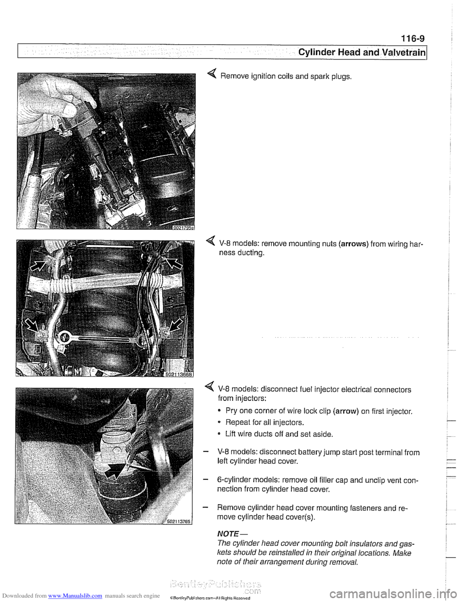 BMW 528i 1999 E39 User Guide Downloaded from www.Manualslib.com manuals search engine
11 6-9
Cvlinder Head and valvetrain1
4 Remove ignition coils and spark plugs.
V-8 models: remove mounting nuts (arrows) from wiring har- BMW 528i 1999 E39 User Guide Downloaded from www.Manualslib.com manuals search engine
11 6-9
Cvlinder Head and valvetrain1
4 Remove ignition coils and spark plugs.
V-8 models: remove mounting nuts (arrows) from wiring har-