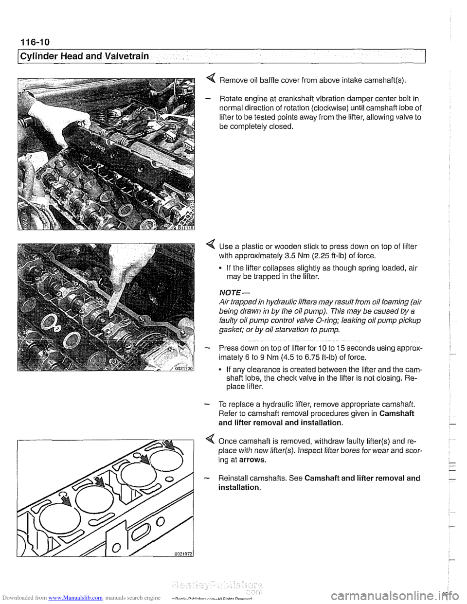 BMW 540i 1999 E39 User Guide Downloaded from www.Manualslib.com manuals search engine 
Cylinder Head and Valvetrain 
< Remove oil  baffle cover from above  intake camshaft(s) 
- Rotate  engine at  crankshaft  vibration damper cen