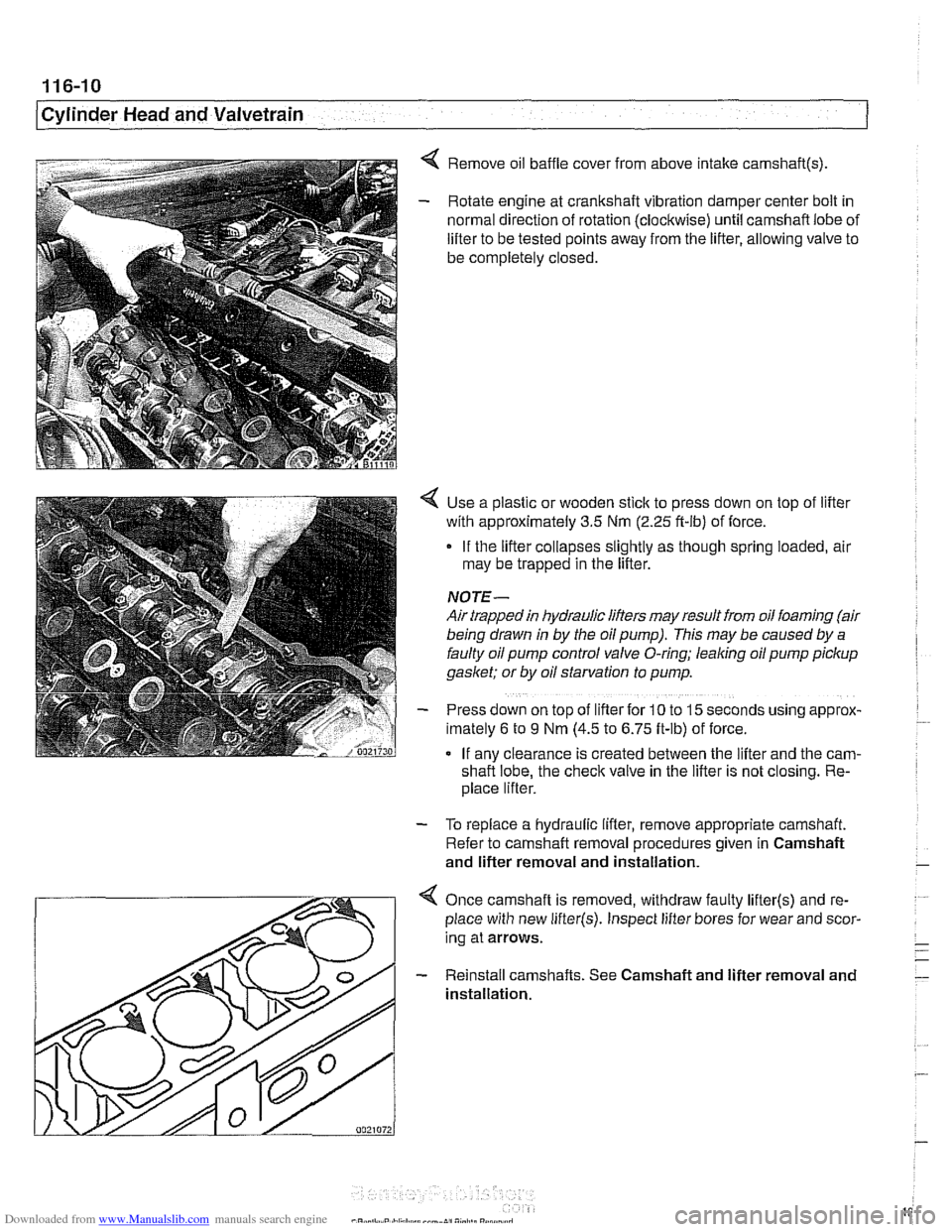 BMW 540i 1998 E39 User Guide Downloaded from www.Manualslib.com manuals search engine
Cylinder Head and Valvetrain
< Remove oil baffle cover from above intake camshaft(s)
- Rotate engine at crankshaft vibration damper cen BMW 540i 1998 E39 User Guide Downloaded from www.Manualslib.com manuals search engine
Cylinder Head and Valvetrain
< Remove oil baffle cover from above intake camshaft(s)
- Rotate engine at crankshaft vibration damper cen