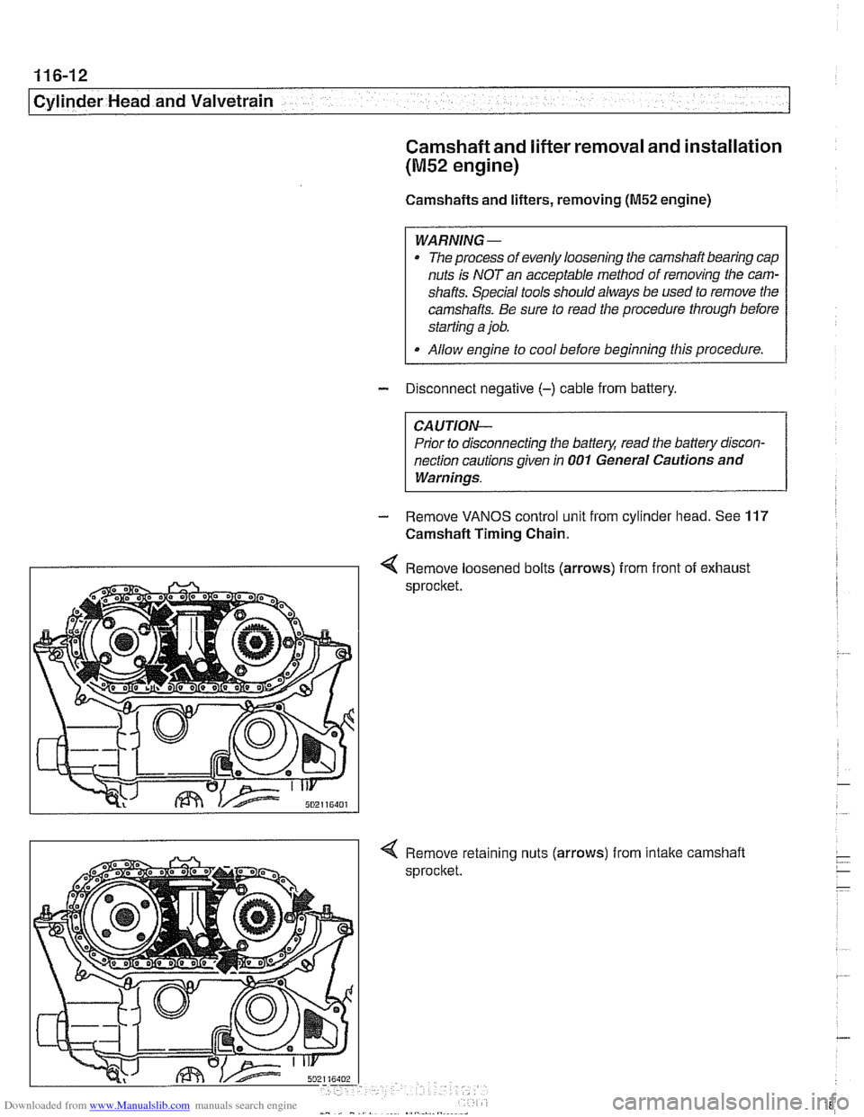 BMW 530i 2001 E39 Service Manual Downloaded from www.Manualslib.com manuals search engine 
116-12 
I Cylinder Head and Valvetrain 
Camshaft and lifter removal and installation 
(M52 engine) 
Camshafts and lifters, removing (M52 engin