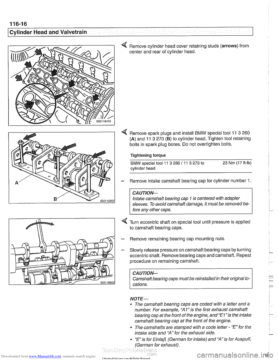 BMW 525i 1999 E39 Service Manual Downloaded from www.Manualslib.com manuals search engine
.
Cylinder Head and Valvetrain
< Remove cylinder head cover retaining studs (arrows) from
center and rear of cylinder head.
< Remove s BMW 525i 1999 E39 Service Manual Downloaded from www.Manualslib.com manuals search engine
.
Cylinder Head and Valvetrain
< Remove cylinder head cover retaining studs (arrows) from
center and rear of cylinder head.
< Remove s