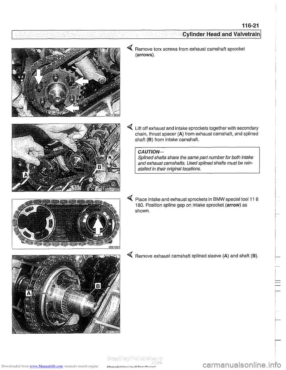 BMW 540i 1998 E39 Workshop Manual Downloaded from www.Manualslib.com manuals search engine
I_
-.
Cylinder Head and Valvetrain
Remove torx
(arrows). screws
from
exhausl
: camshaft : sprocket
Lift off exhaust and intalte spr BMW 540i 1998 E39 Workshop Manual Downloaded from www.Manualslib.com manuals search engine
I_
-.
Cylinder Head and Valvetrain
Remove torx
(arrows). screws
from
exhausl
: camshaft : sprocket
Lift off exhaust and intalte spr