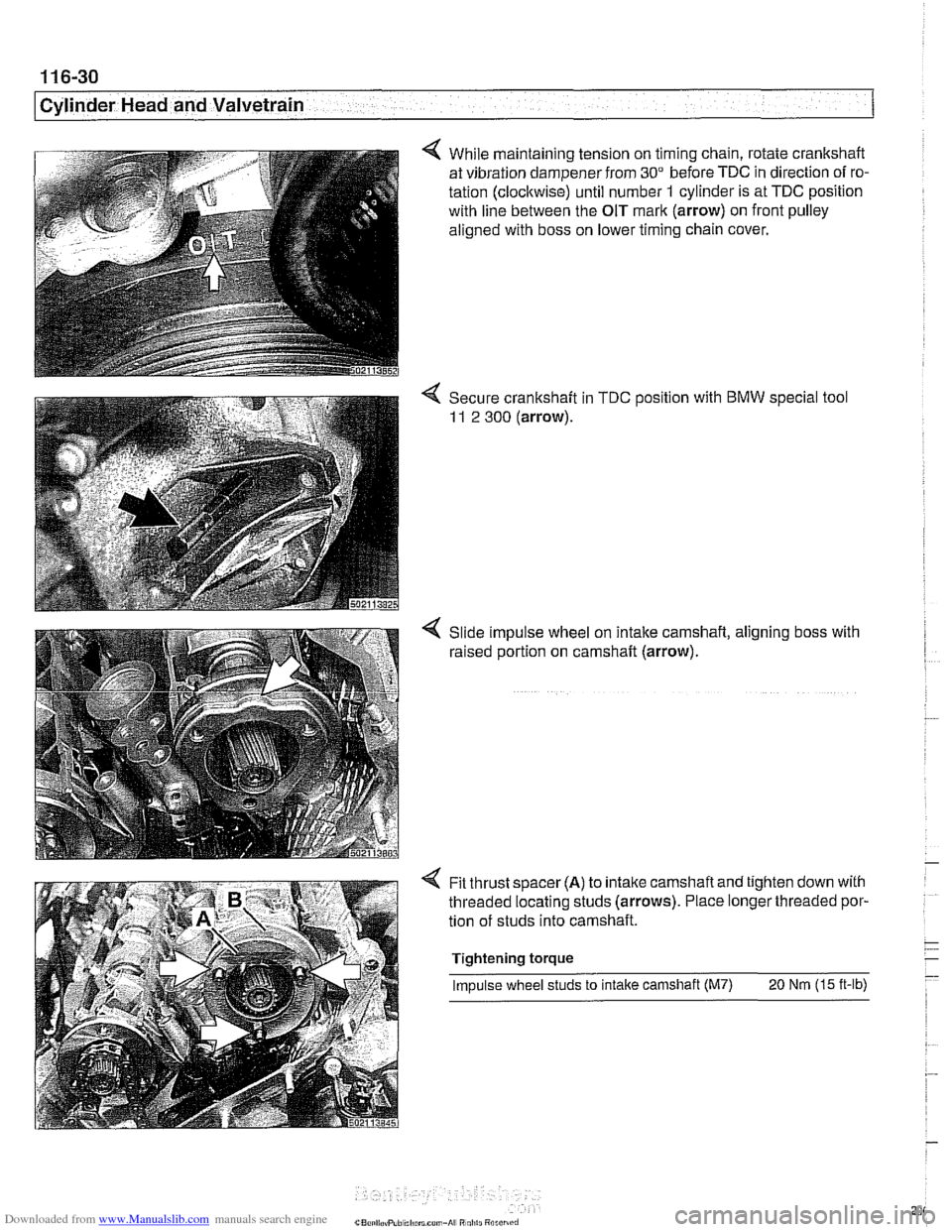 BMW 525i 1997 E39 Workshop Manual Downloaded from www.Manualslib.com manuals search engine 
~ ~. -- 
Cylinder Head and Valvetrain .- 
4 While maintaining  tension on timing chain, rotate crankshaft 
at  vibration  dampener  from 
30" 