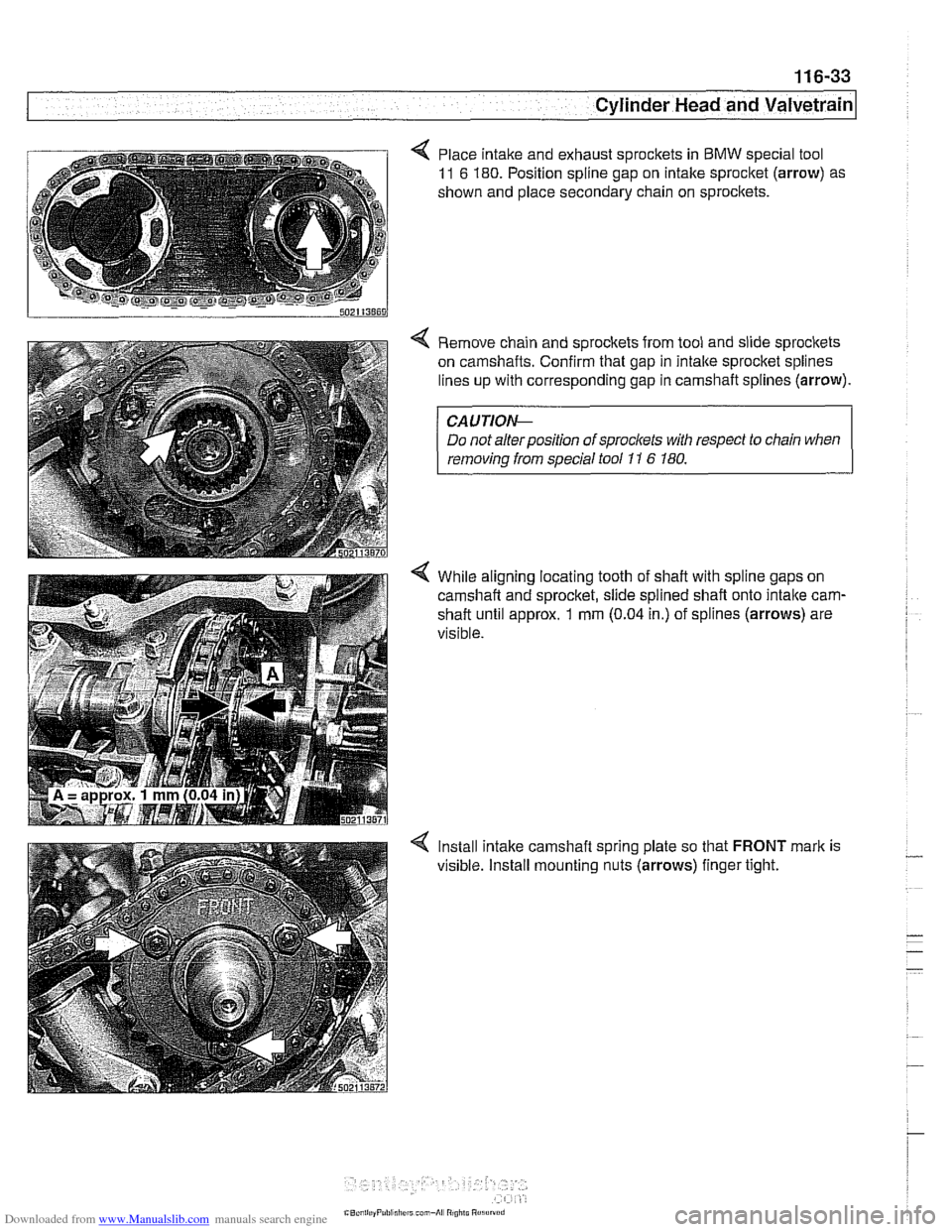 BMW 540i 1998 E39 Workshop Manual Downloaded from www.Manualslib.com manuals search engine
Cylinder Head and valvetrain1
< Place intake and exhaust sprockets in BMW special tool
11 6 180. Position spline gap on intake sprocket ( BMW 540i 1998 E39 Workshop Manual Downloaded from www.Manualslib.com manuals search engine
Cylinder Head and valvetrain1
< Place intake and exhaust sprockets in BMW special tool
11 6 180. Position spline gap on intake sprocket (