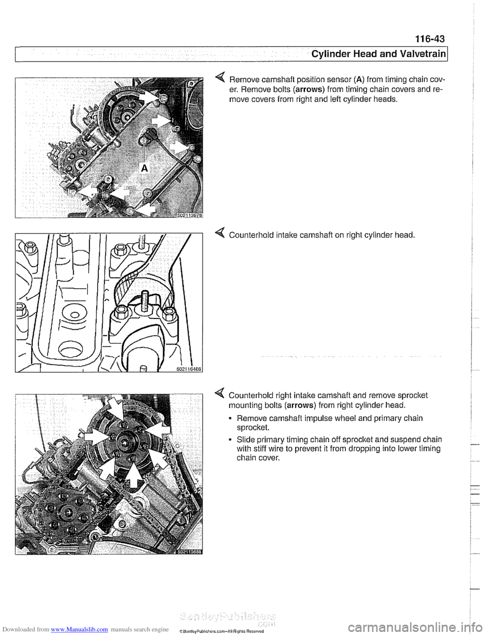 BMW 525i 2001 E39 Owners Manual Downloaded from www.Manualslib.com manuals search engine 
Cylinder Head and valvetrain1 
4 Remove camshaft position sensor (A) from timing chain cov- 
er.  Remove bolts 
(arrows) from timing chain cov