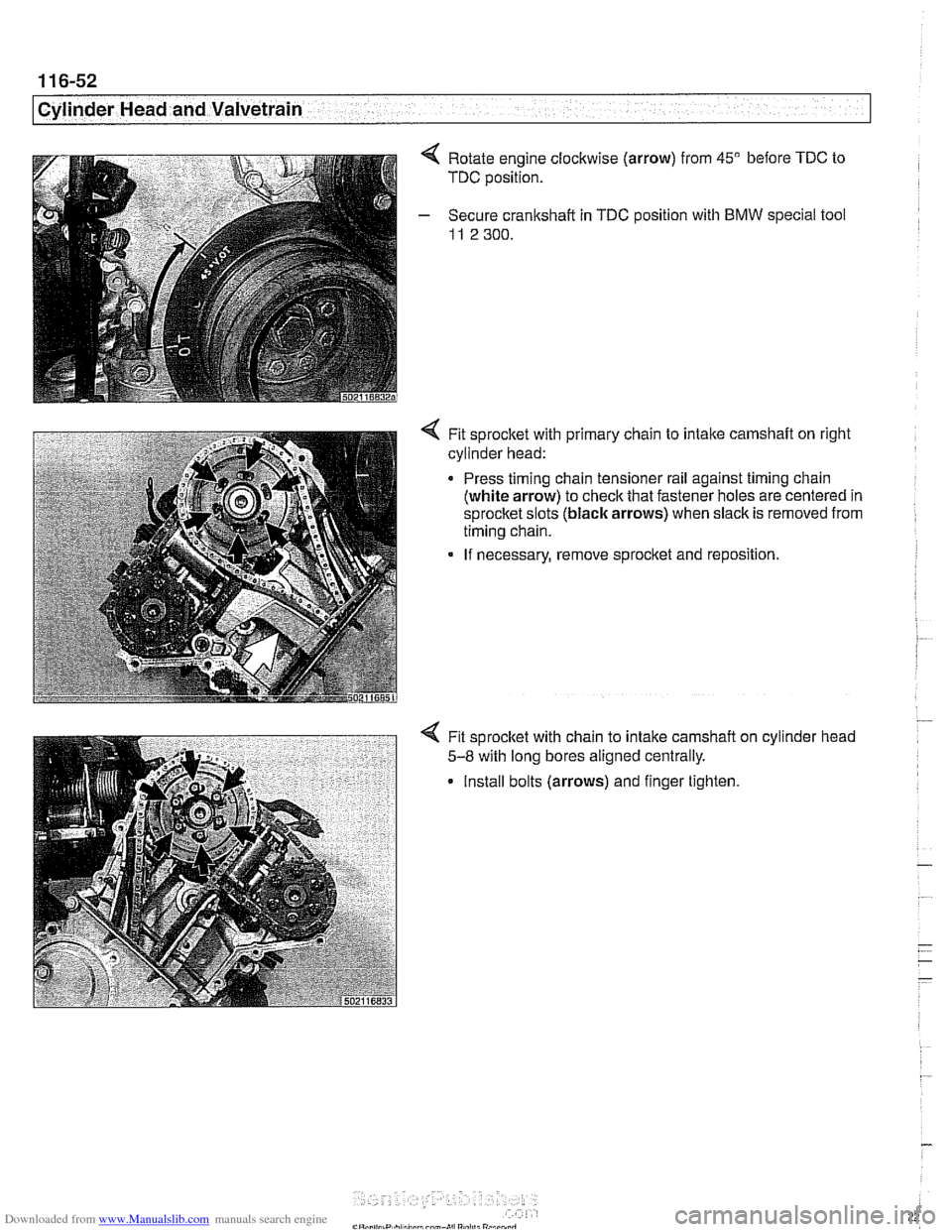 BMW 525i 2001 E39 Workshop Manual Downloaded from www.Manualslib.com manuals search engine 
ICylinder Head and Valvetrain -. 
Rotate engine  clockwise (arrow) from 45" before TDC to 
TDC position. 
Secure crankshaft  in 
TDC position 
