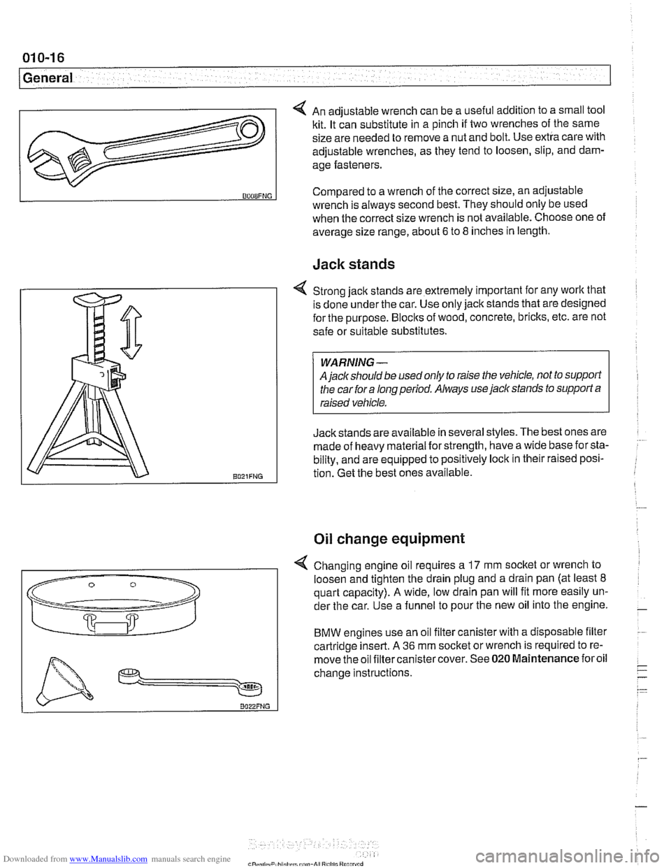 BMW 525i 2001 E39 Workshop Manual Downloaded from www.Manualslib.com manuals search engine 
.- 
General 
4 An adjustable wrench  can be a  useful addition to  a small tool 
kit.  It can  substitute  in a pinch  if two  wrenches  of th