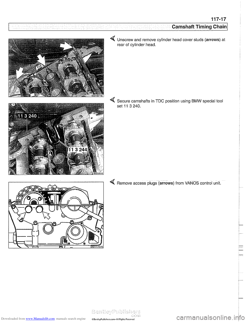 BMW 528i 1998 E39 Workshop Manual Downloaded from www.Manualslib.com manuals search engine 
Camshaft Timing Chain 
4 Unscrew  and remove cylinder  head cover studs  (arrows) at 
rear  of cylinder head. 
% Secure camshafts  in TDC posi
