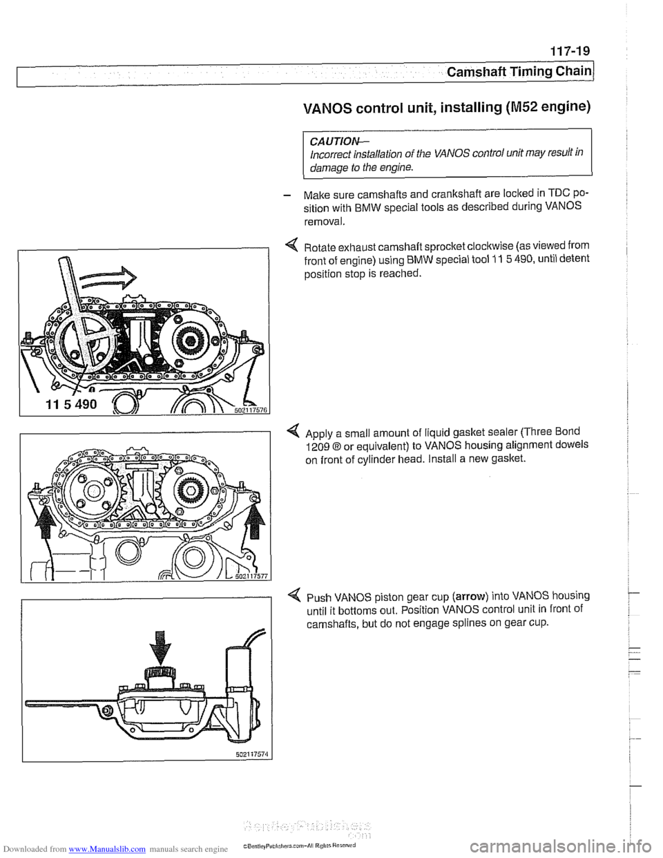 BMW 540i 1997 E39 User Guide Downloaded from www.Manualslib.com manuals search engine 
Camshaft Timing chain1 
VANOS control unit, installing (M52 engine) 
CAUTION- 
Incorrect installation of the VANOS control  unit may result  i
