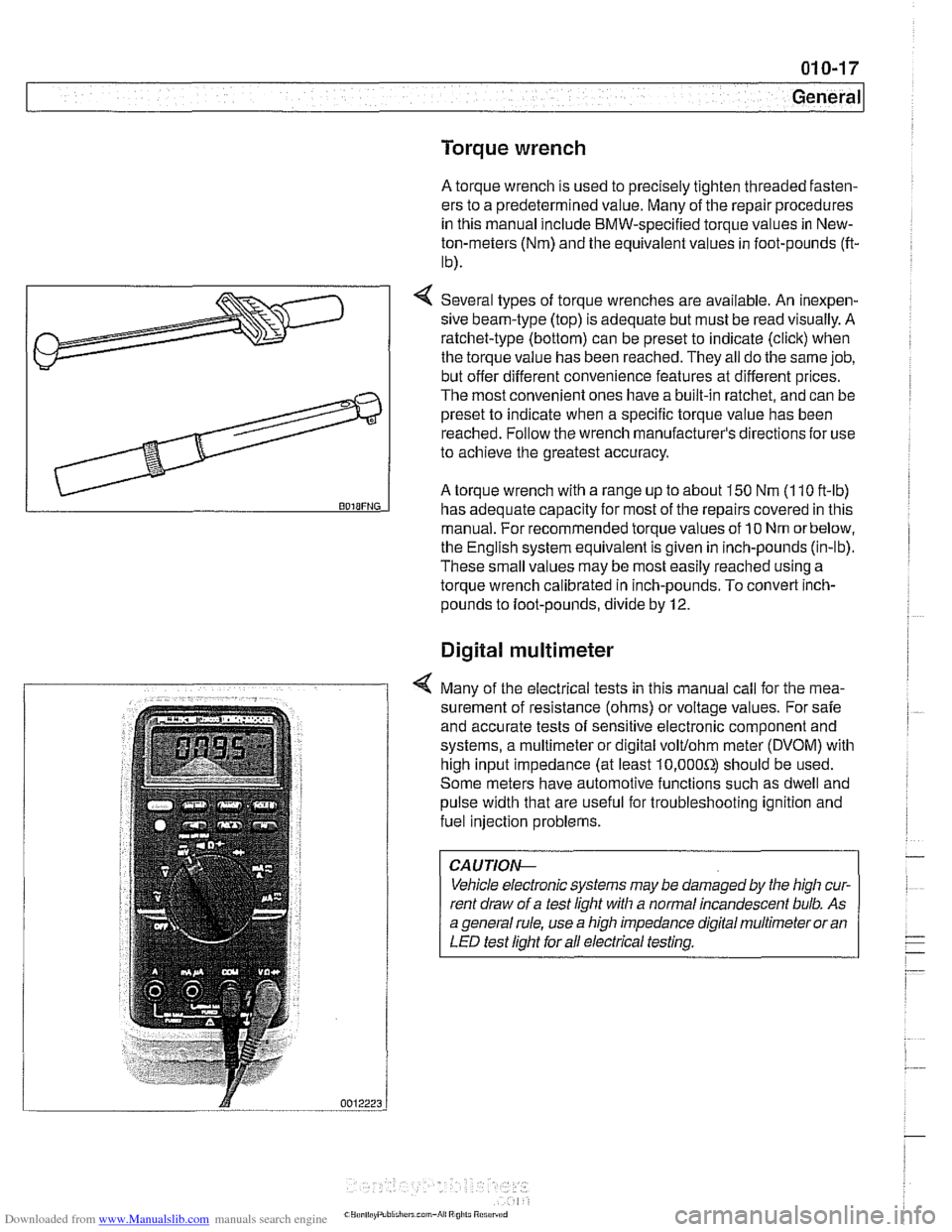 BMW 525i 1997 E39 Workshop Manual Downloaded from www.Manualslib.com manuals search engine 
. 
General 
Torque wrench 
A torque wrench  is used  to precisely tighten threaded fasten- 
ers to  a predetermined  value. Many of the  repai