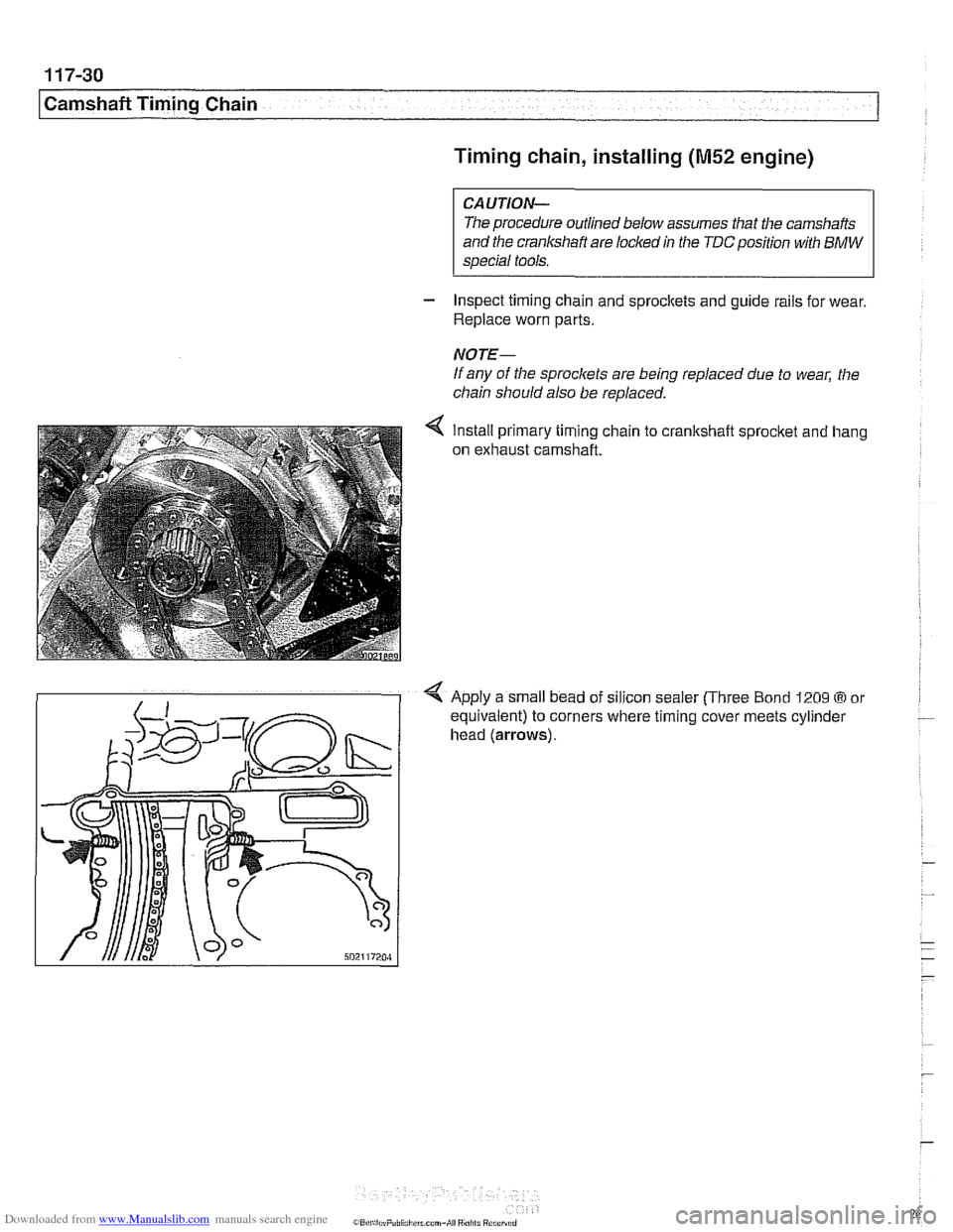 BMW 540i 1997 E39 Owners Manual Downloaded from www.Manualslib.com manuals search engine 
1 17-30 
I Camshaft Timing Chain 
Timing chain, installing 
(M52 engine) 
CAUTION- 
The procedure outlined below  assumes that the camshafts 
