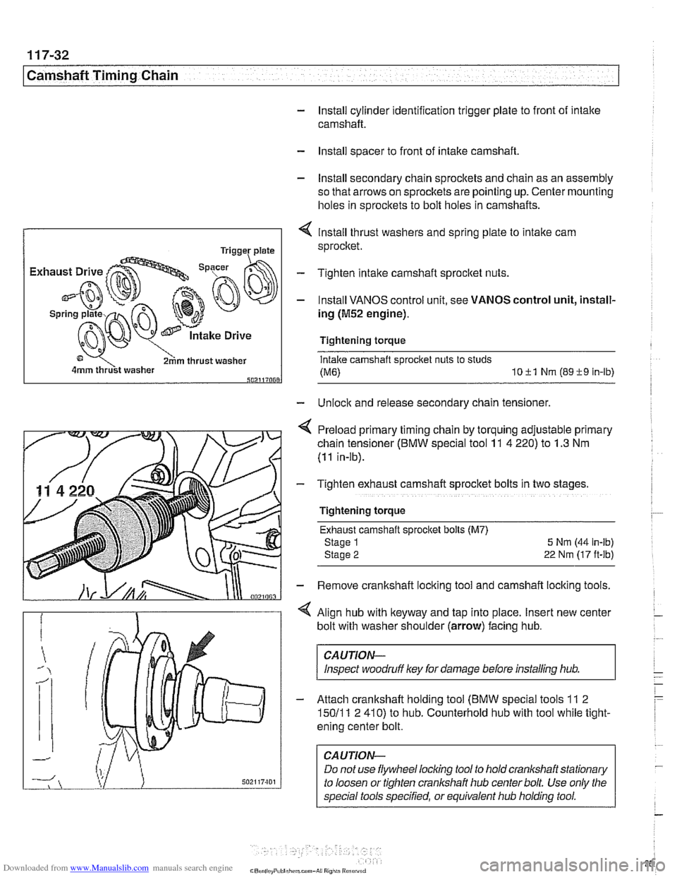 BMW 528i 1997 E39 Workshop Manual Downloaded from www.Manualslib.com manuals search engine 
-- - 
Chain 1 
- Install cylinder identification trigger plate to front of intake 
camshaft. 
- Install spacer  to front  of intake camshaft 
