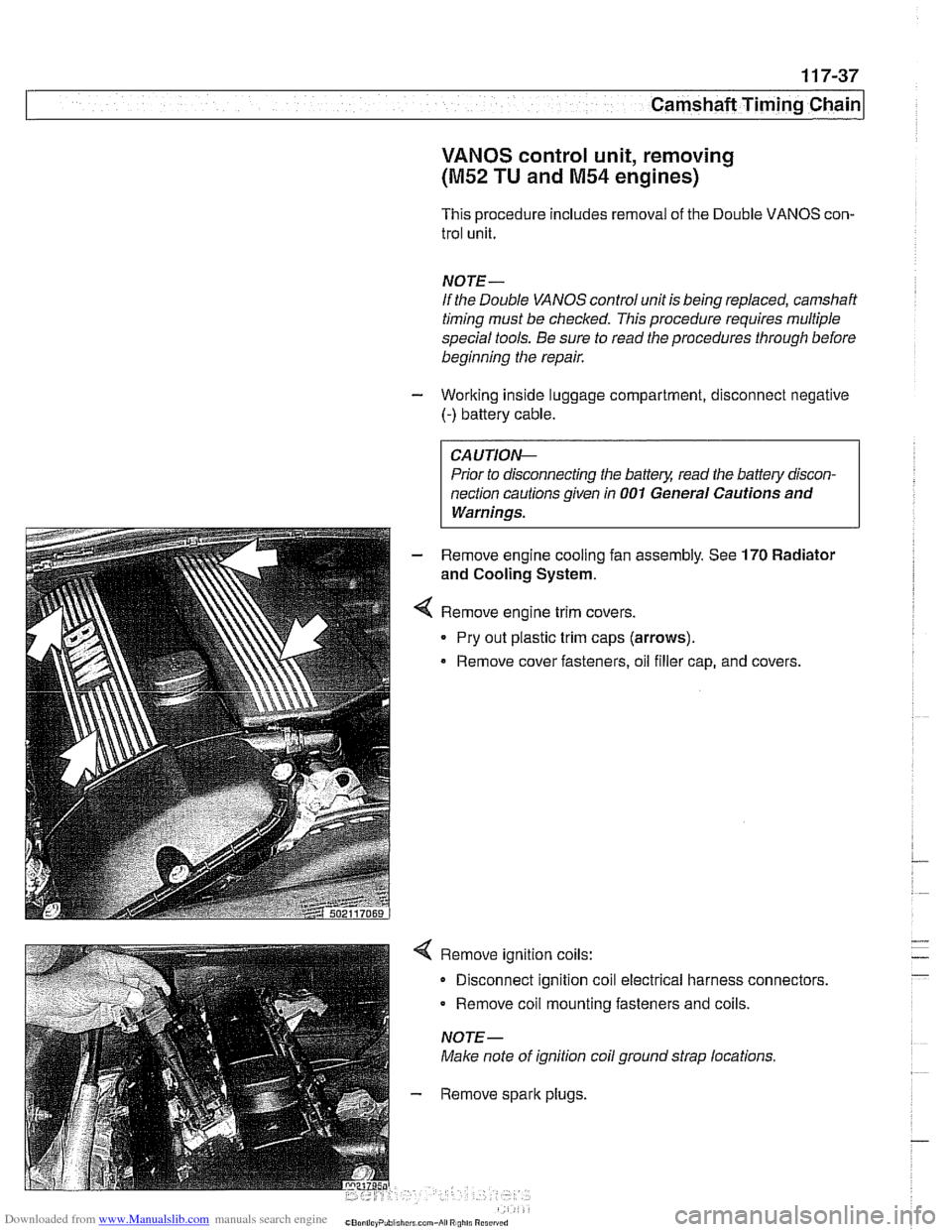 BMW 540i 1998 E39 Owners Guide Downloaded from www.Manualslib.com manuals search engine 
Camshaft Timing Chain 
VANOS control unit, removing 
(M52 TU and M54 engines) 
This procedure  includes  removal of the  Double  VANOS  con- 
