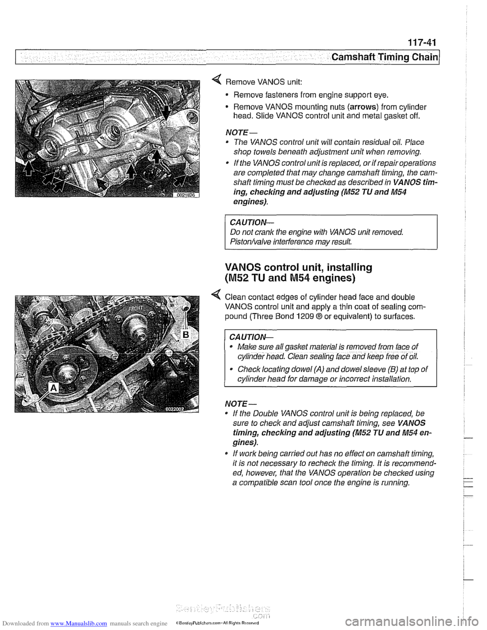 BMW 528i 1998 E39 Manual PDF Downloaded from www.Manualslib.com manuals search engine
Camshaft Timing Chain
4 Remove VANOS unit:
Remove fasteners from engine support eye.
Remove VANOS mounting nuts (arrows) from cylinder BMW 528i 1998 E39 Manual PDF Downloaded from www.Manualslib.com manuals search engine
Camshaft Timing Chain
4 Remove VANOS unit:
Remove fasteners from engine support eye.
Remove VANOS mounting nuts (arrows) from cylinder