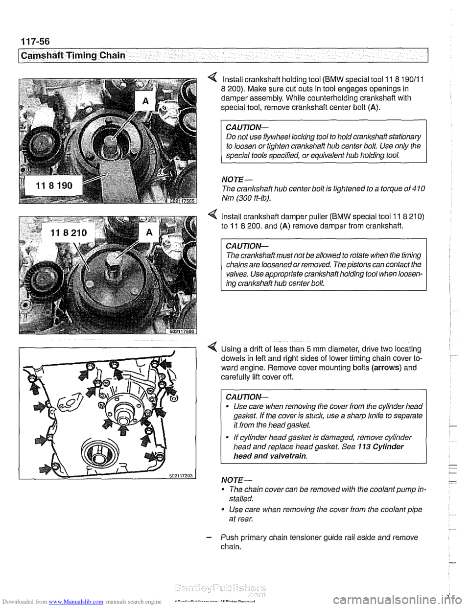 BMW 530i 2000 E39 Owners Guide Downloaded from www.Manualslib.com manuals search engine 
~ ~~ ~ 
I Camshaft Timing Chain I -- 
lnstall crankshaft  holding tool (BMW special  tool 11 8 190/11 
8 200). Make sure cut outs  in  tool en