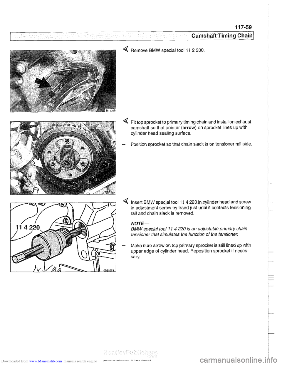 BMW 540i 1998 E39 Workshop Manual Downloaded from www.Manualslib.com manuals search engine 
Camshaft Timing chain/ 
Fit top sprocltet to primary  timing chain and  install on exhaust 
camshaft so  that  pointer (arrow) on sprocltet li