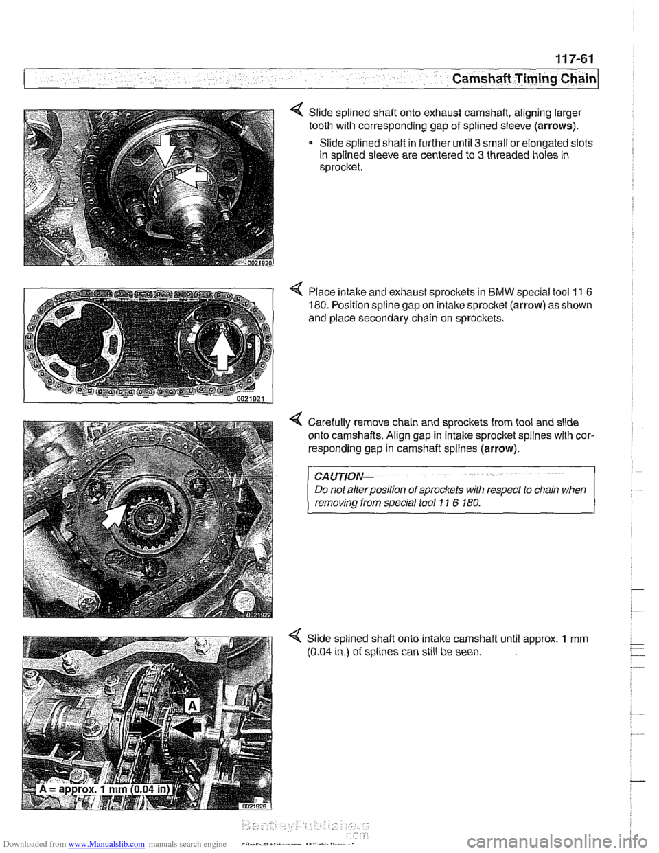 BMW 525i 2001 E39 User Guide Downloaded from www.Manualslib.com manuals search engine 
- Camshaft Timing chain] 
< Slide splined shaft onto  exhaust camshaft, aligning larger 
tooth with corresponding  gap of splined  sleeve (arr