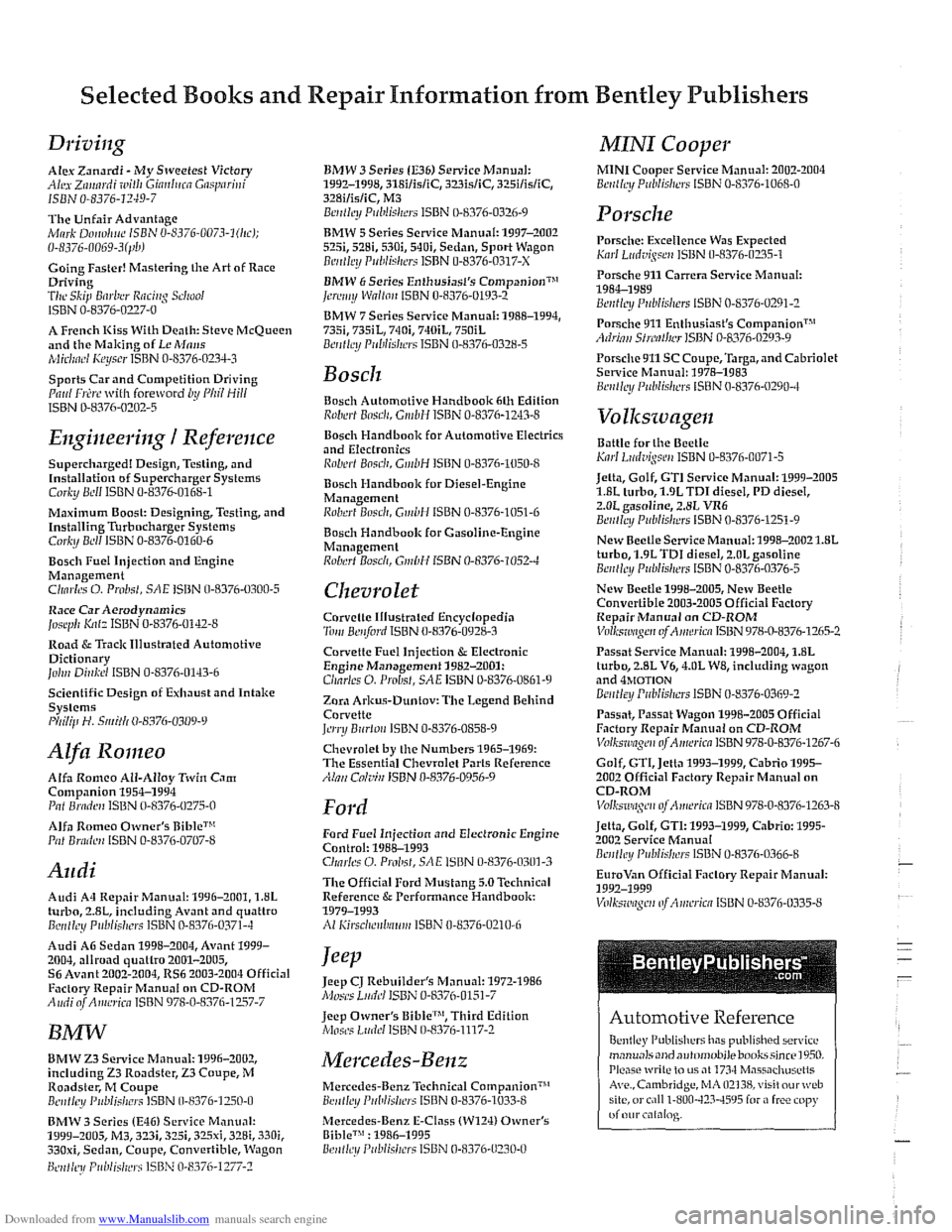 BMW 530i 1997 E39 Workshop Manual Downloaded from www.Manualslib.com manuals search engine
Selected Boolcs and Repair Information from Bentley Publishers
MINI Cooper
MINI Cooper Service Manual: 2002-2004 Bc,illc!! Pirl~lisl!~~ I BMW 530i 1997 E39 Workshop Manual Downloaded from www.Manualslib.com manuals search engine
Selected Boolcs and Repair Information from Bentley Publishers
MINI Cooper
MINI Cooper Service Manual: 2002-2004 Bc,illc!! Pirl~lisl!~~ I