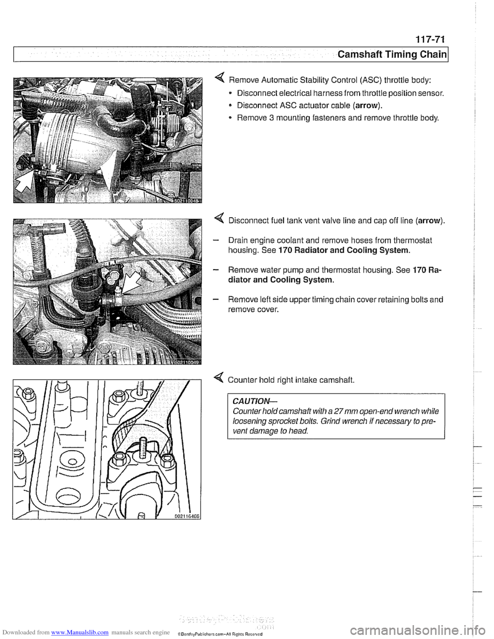 BMW 525i 2000 E39 Service Manual Downloaded from www.Manualslib.com manuals search engine
Camshaft Timing chain1
< Remove Automatic Stability Control (ASC) throttle body:
Disconnect electrical harness from throttle position sen BMW 525i 2000 E39 Service Manual Downloaded from www.Manualslib.com manuals search engine
Camshaft Timing chain1
< Remove Automatic Stability Control (ASC) throttle body:
Disconnect electrical harness from throttle position sen