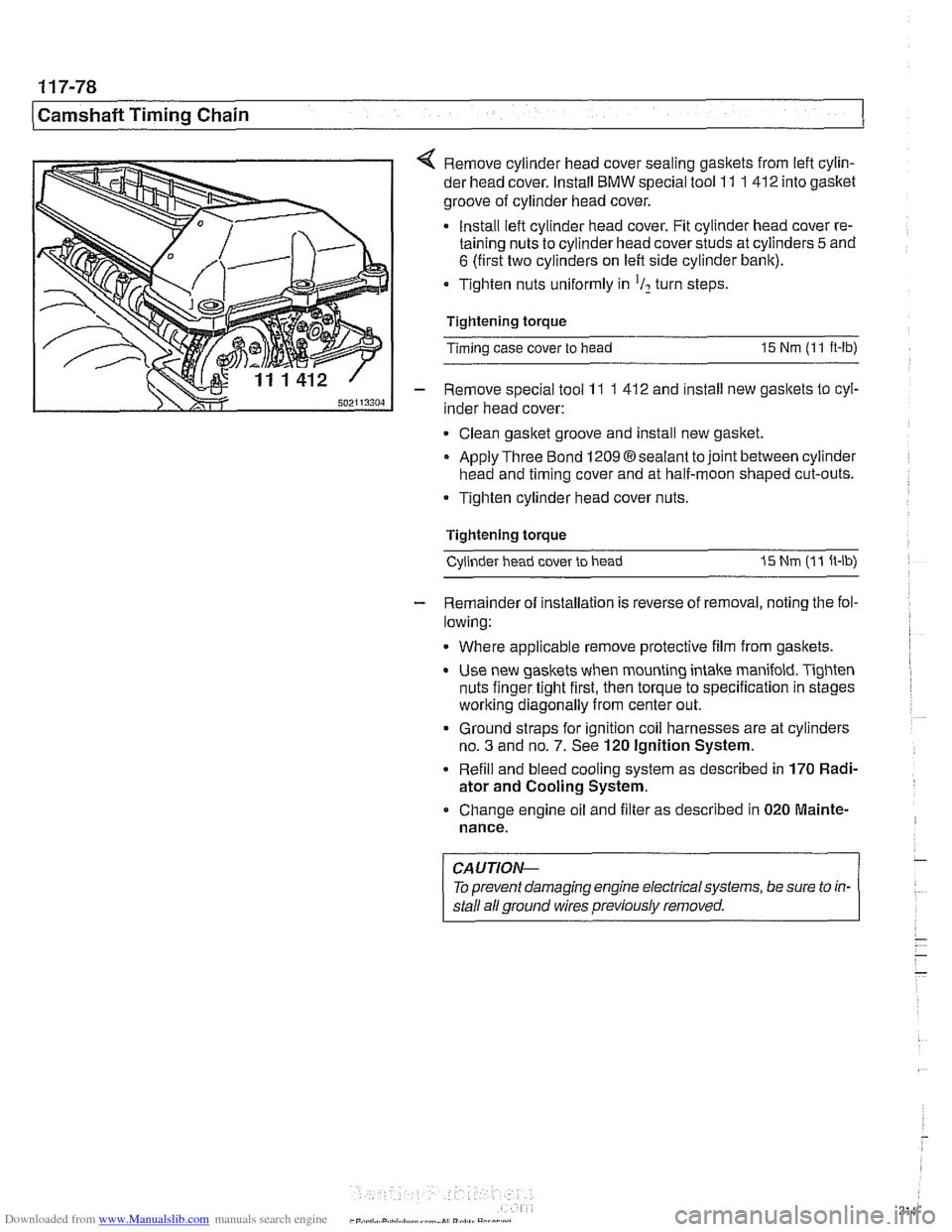 BMW 528i 1998 E39 Owners Manual Downloaded from www.Manualslib.com manuals search engine 
[camshaft Timina Chain 
< Remove cylinder  head cover  sealing  gaskets  from lefl cylin- 
der  head  cover.  Install 
BMW special tool  11 1 
